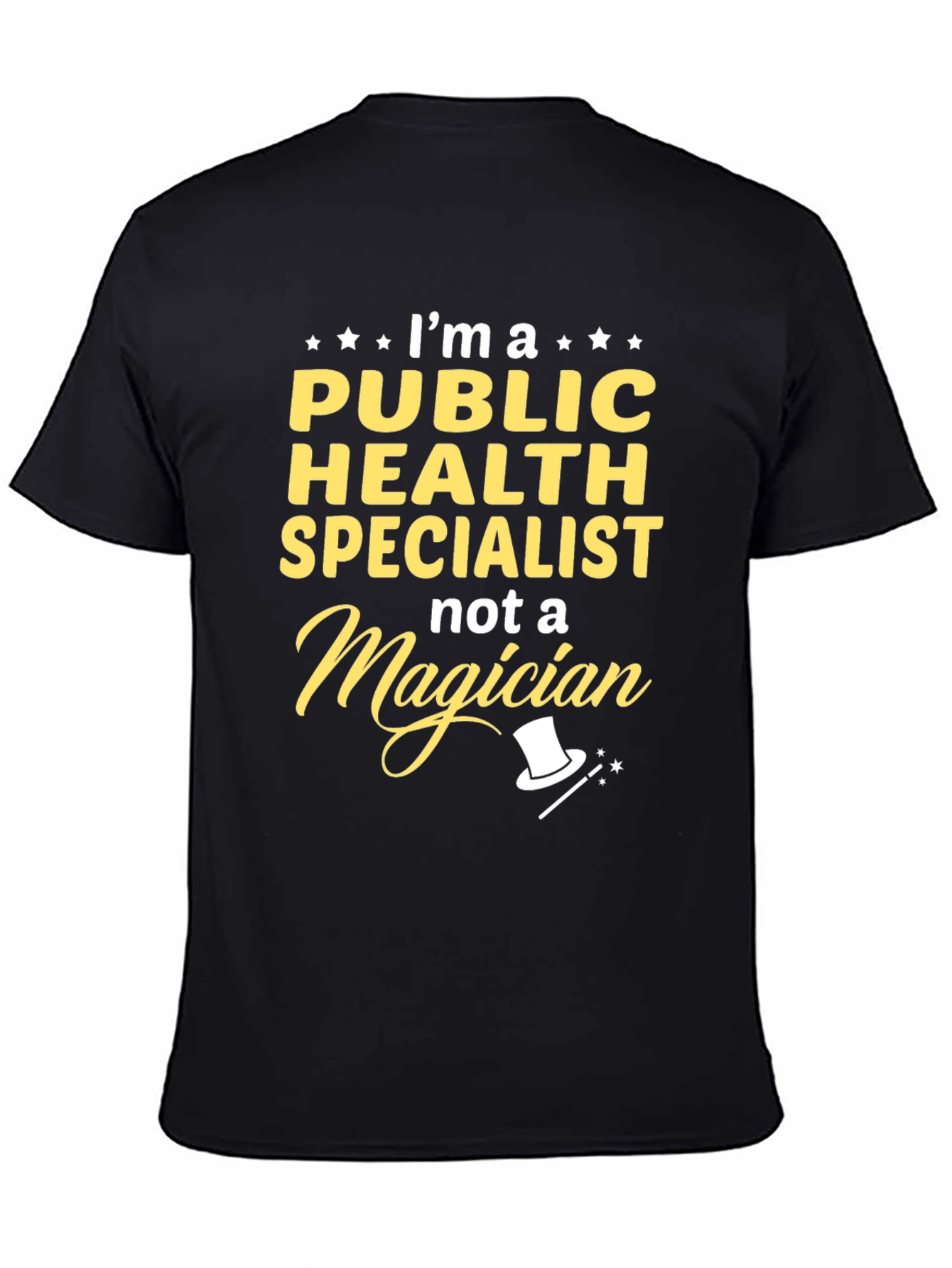 Public Health Specialist T-Shirt - Not a Magician