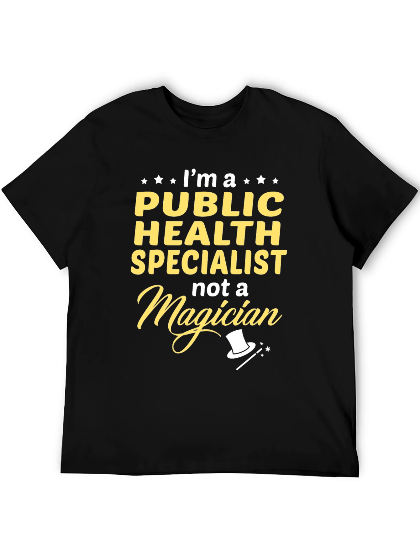 Public Health Specialist T-Shirt - Not a Magician