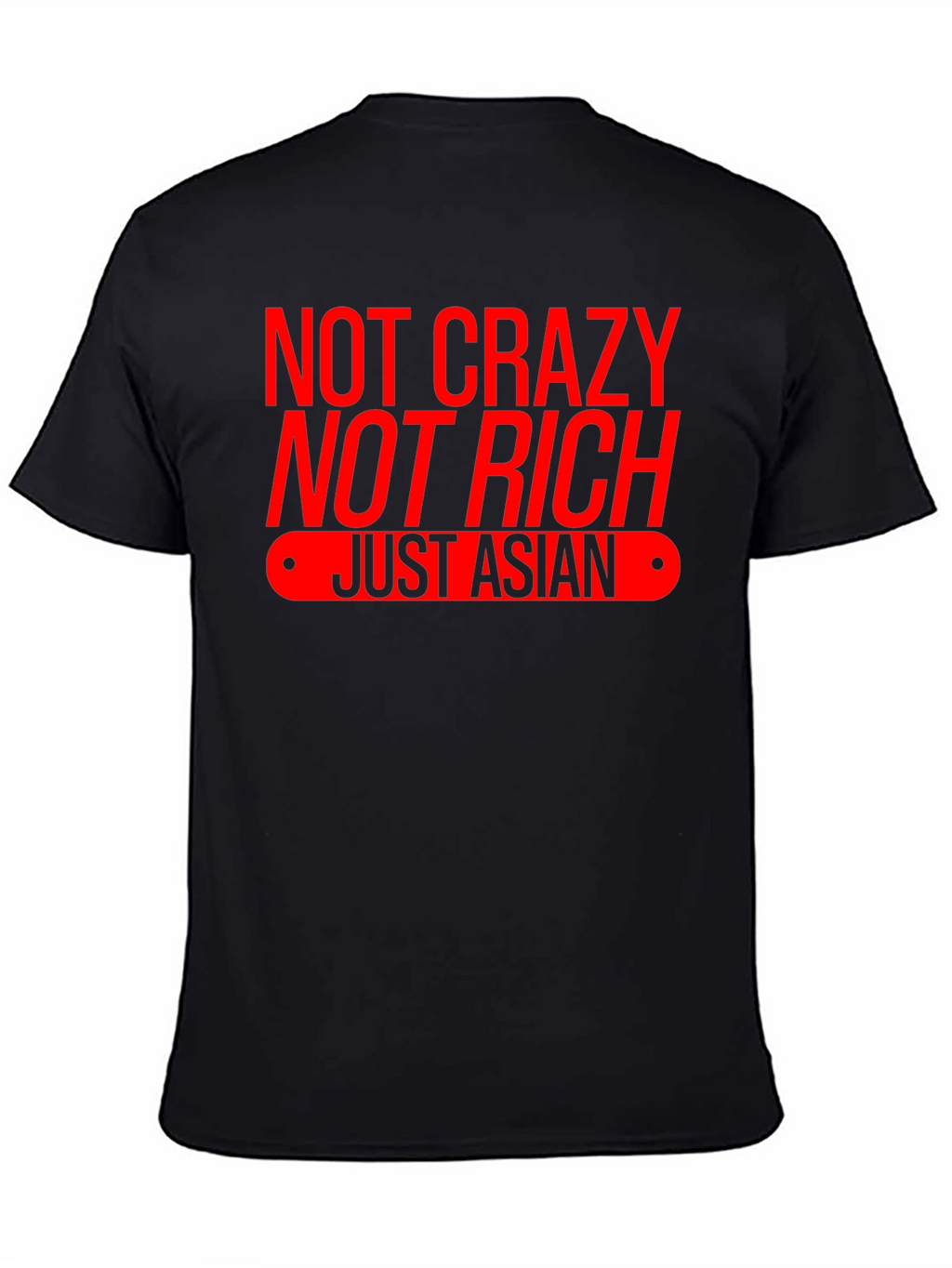 Not Crazy Not Rich Just Asian T-Shirt