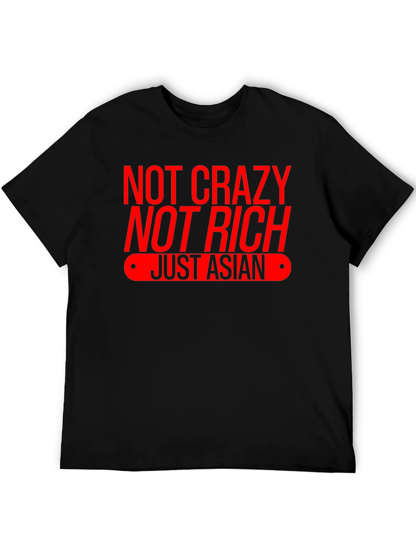 Not Crazy Not Rich Just Asian T-Shirt