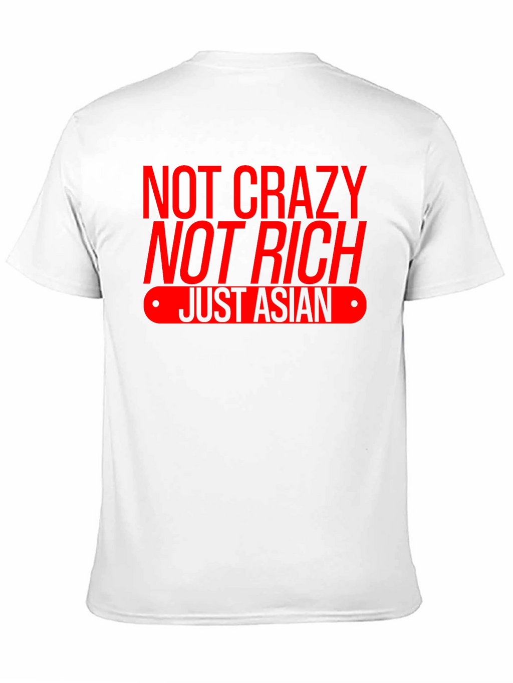 Not Crazy Not Rich Just Asian T-Shirt