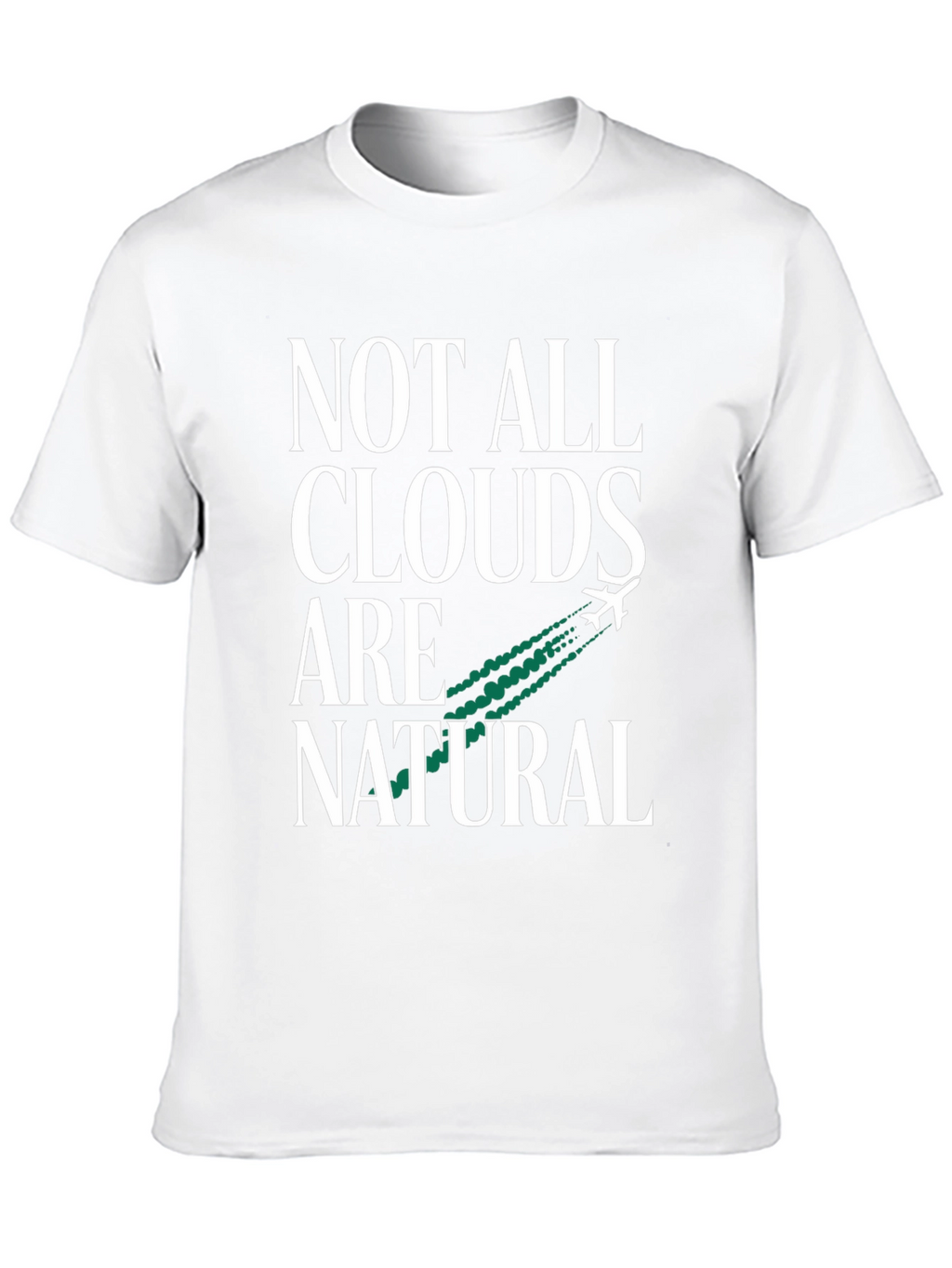 Not All Clouds Are Natural Graphic Tee
