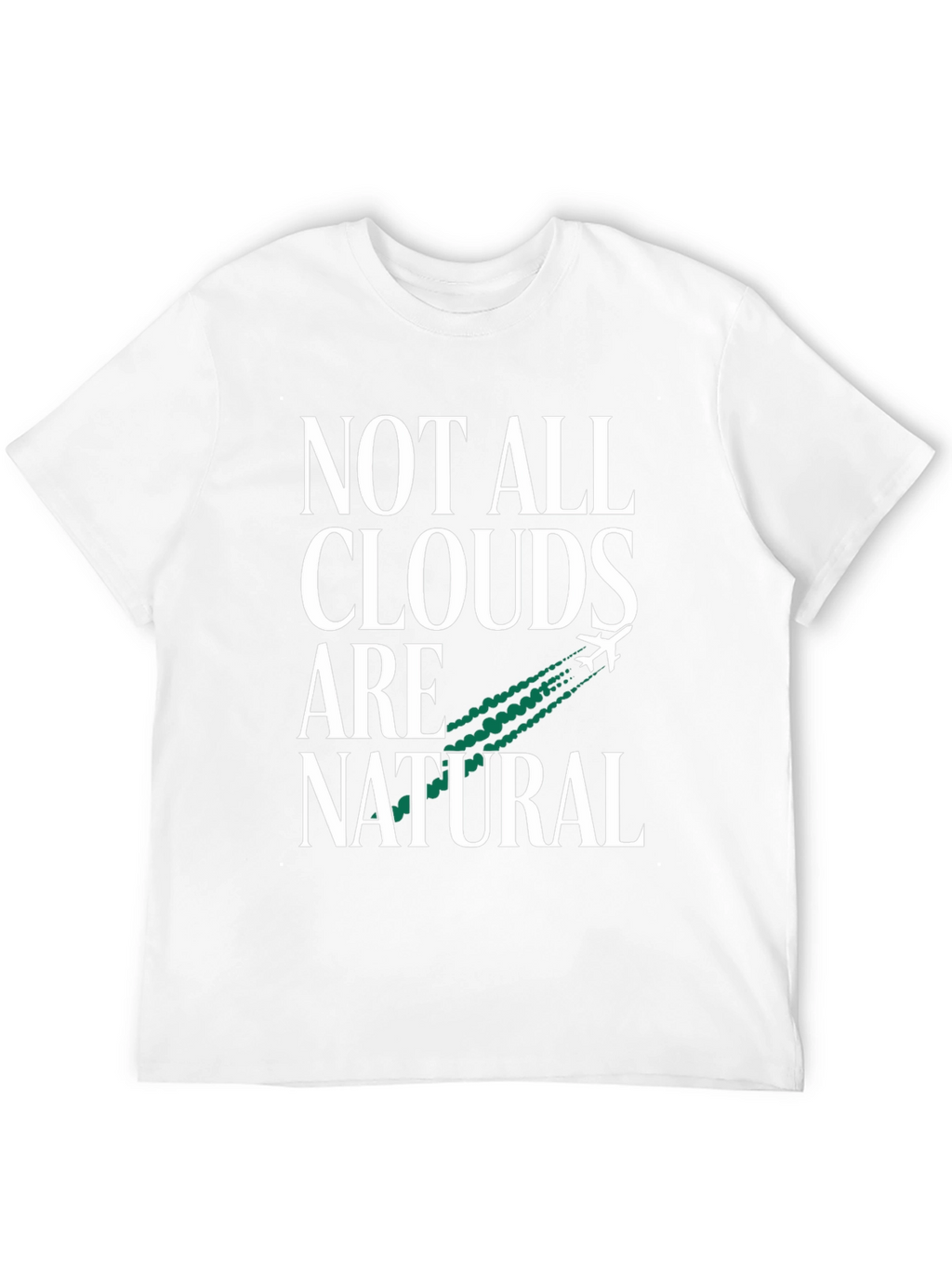 Not All Clouds Are Natural Graphic Tee