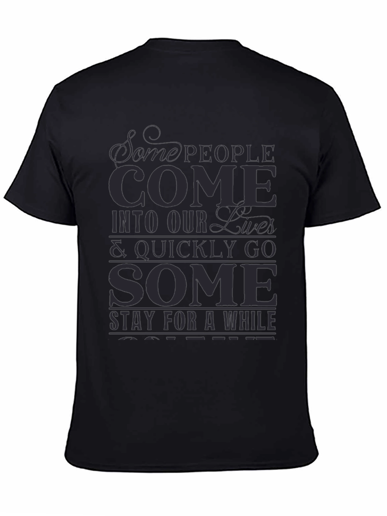 Inspirational Graphic T-Shirt - Some People Come...