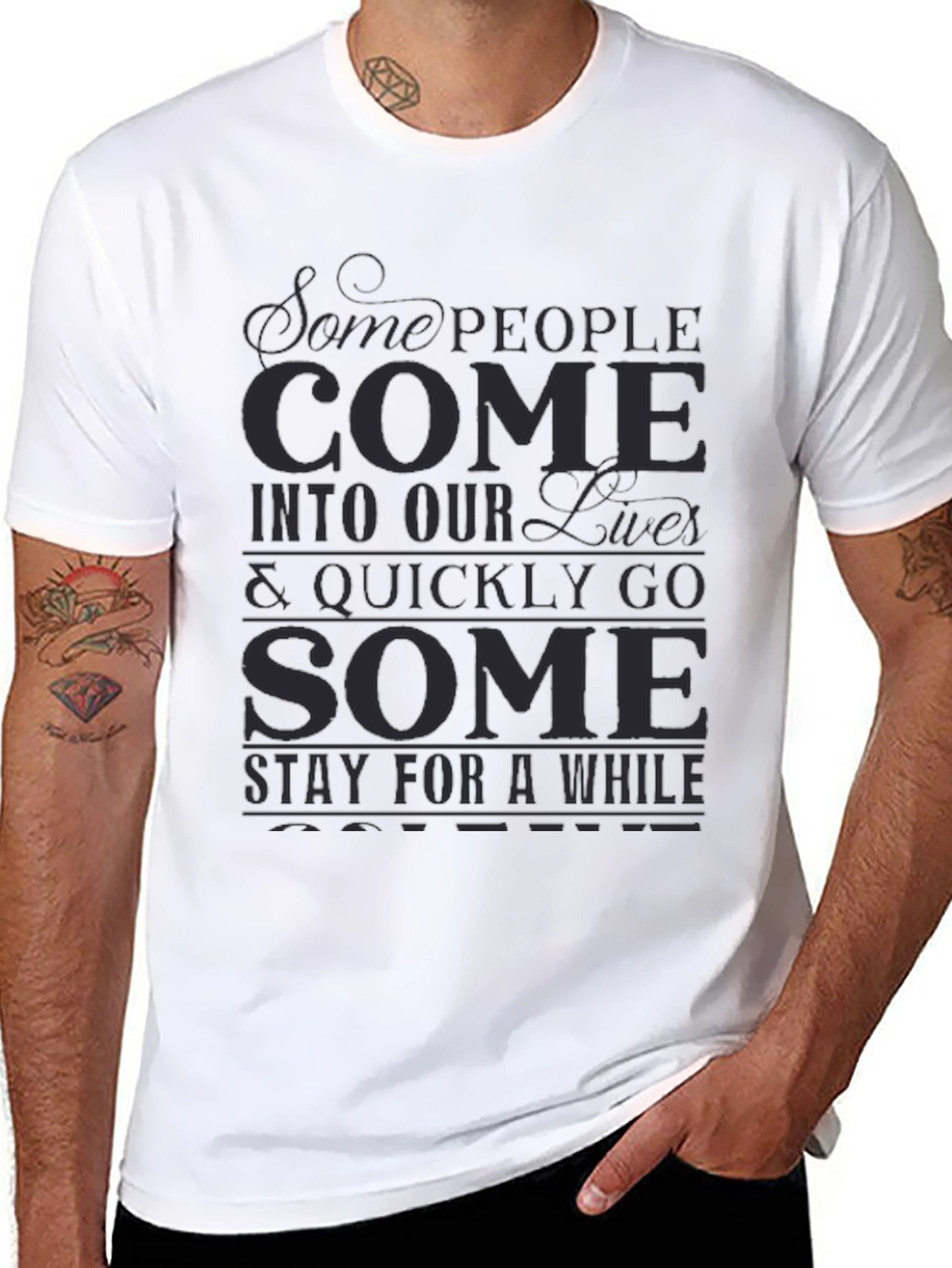 Inspirational Graphic T-Shirt - Some People Come...