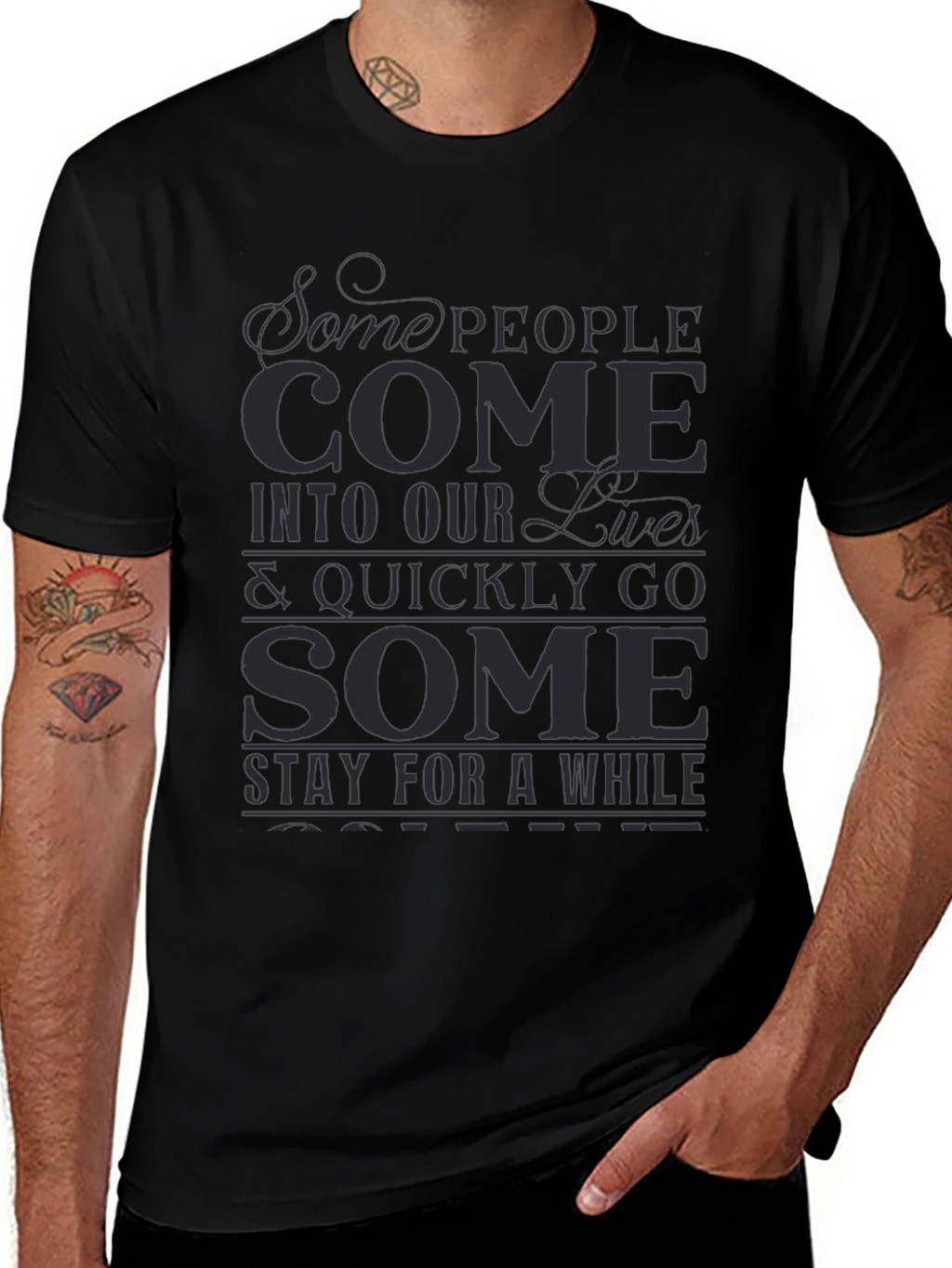 Inspirational Graphic T-Shirt - Some People Come...