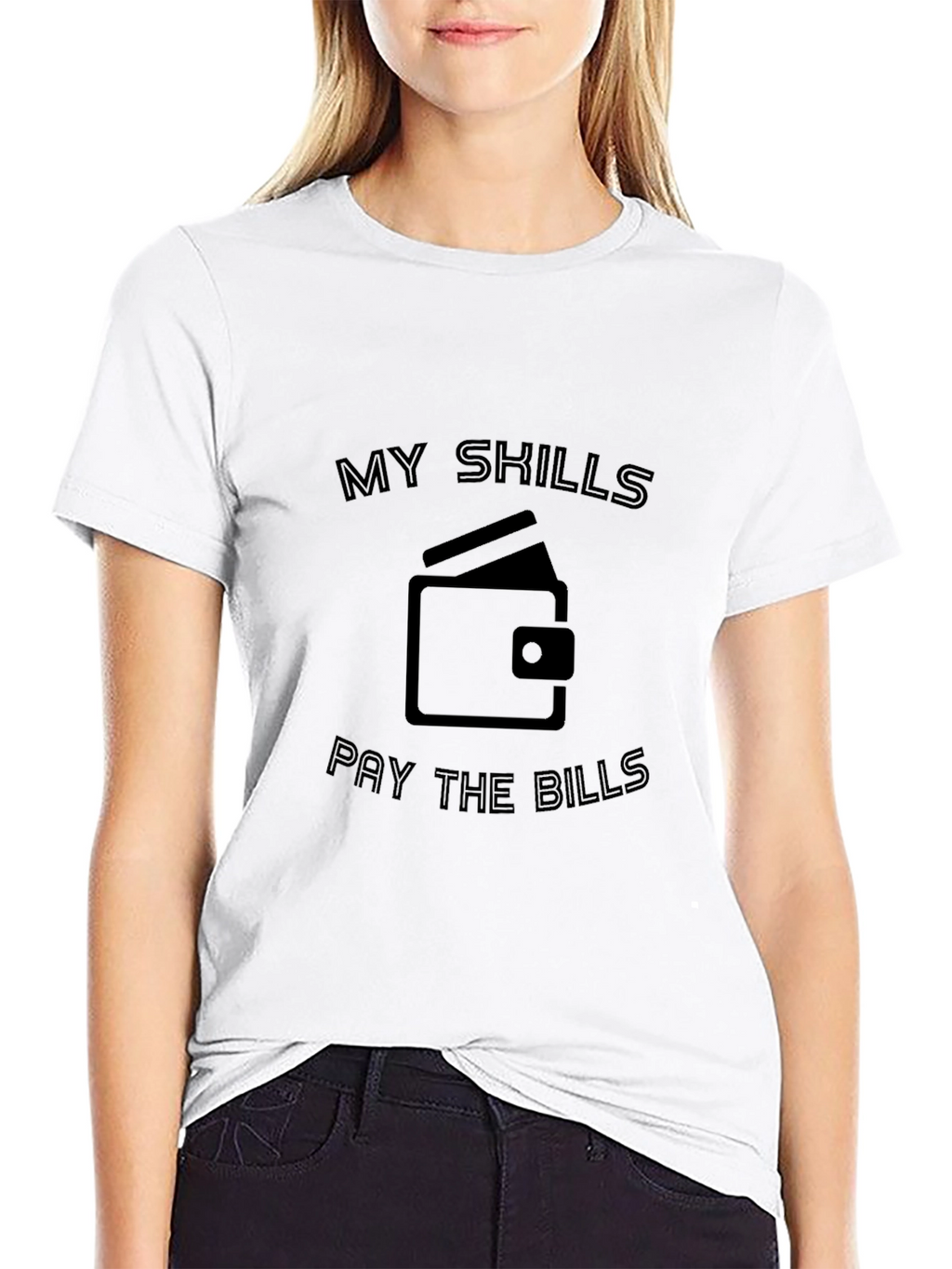 My Skills Pay The Bills T-Shirt