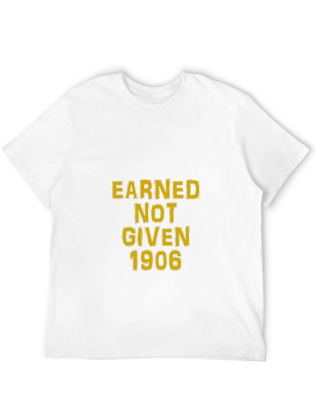 Earned Not Given 1906 Graphic Tee
