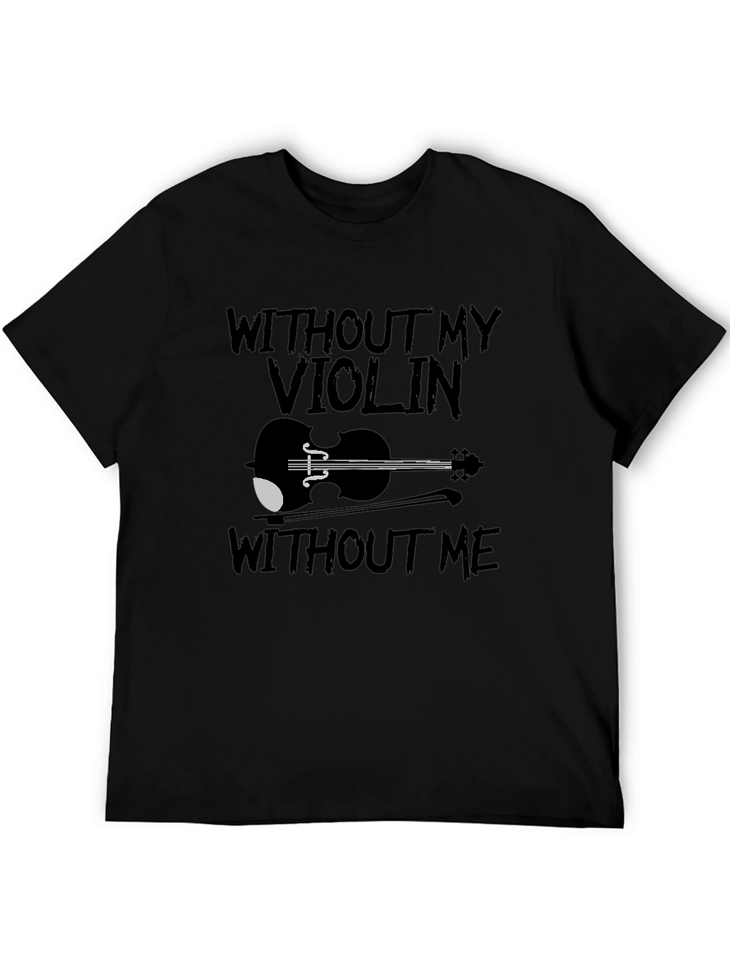 Violin Lover Black T-Shirt: Without My Violin Without Me