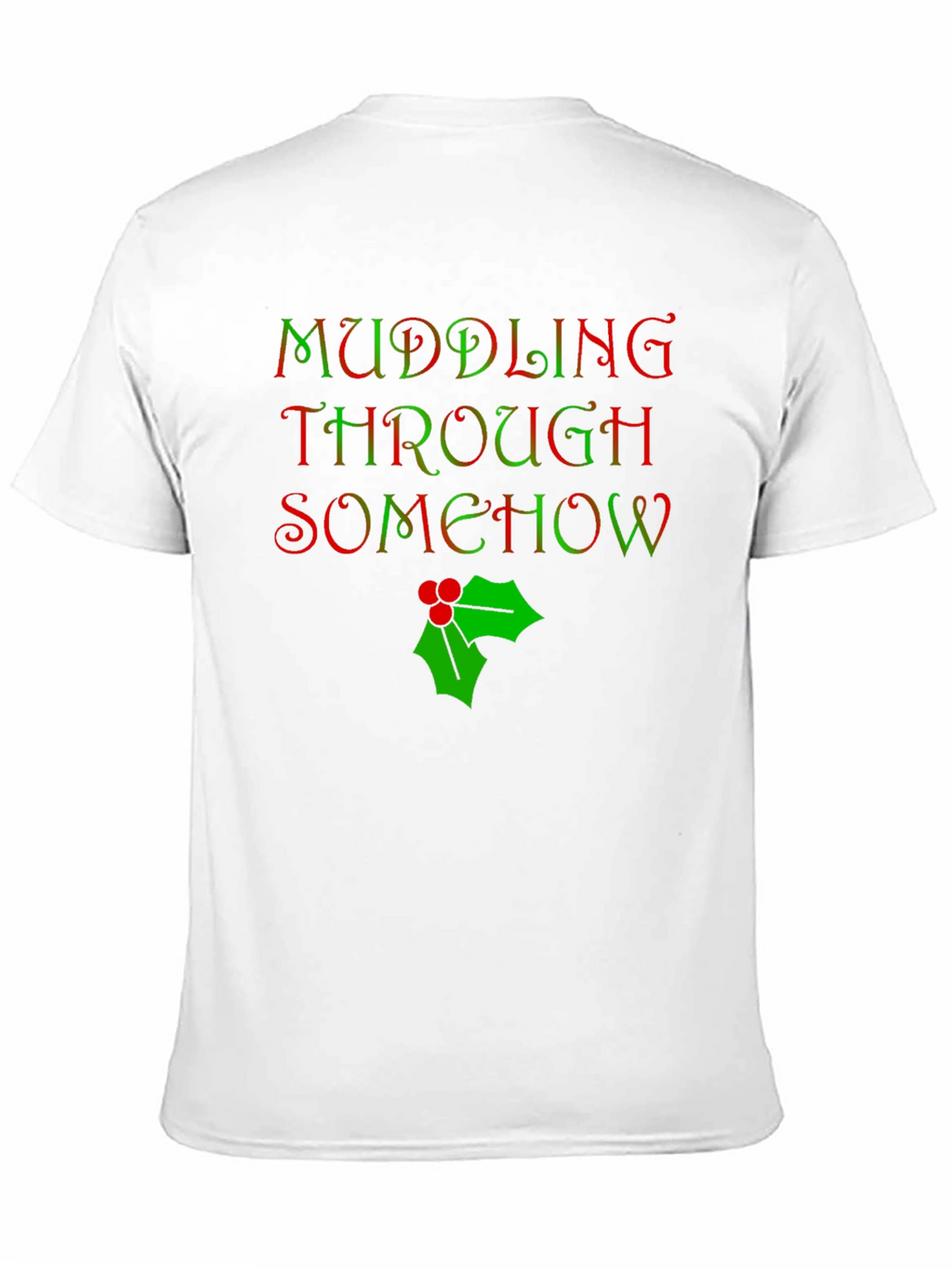 Muddling Through Somehow Christmas T-Shirt