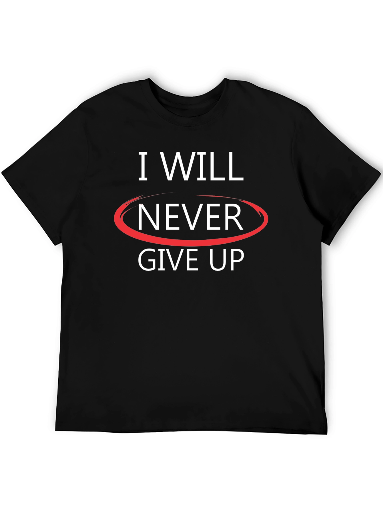 I Will Never Give Up Graphic T-Shirt - Motivational Top