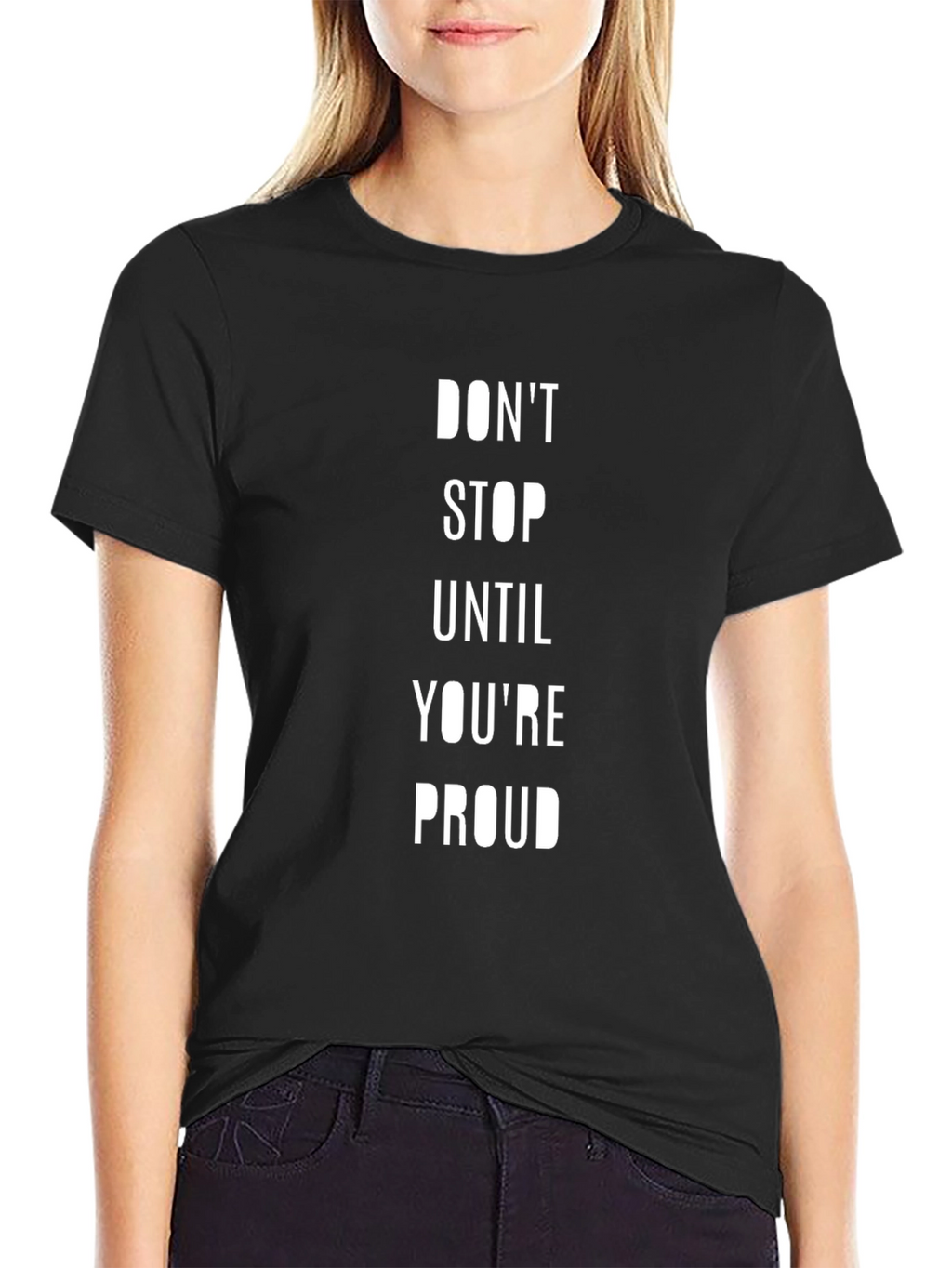 Motivational Black T-Shirt - Dont Stop Until Youre Proud