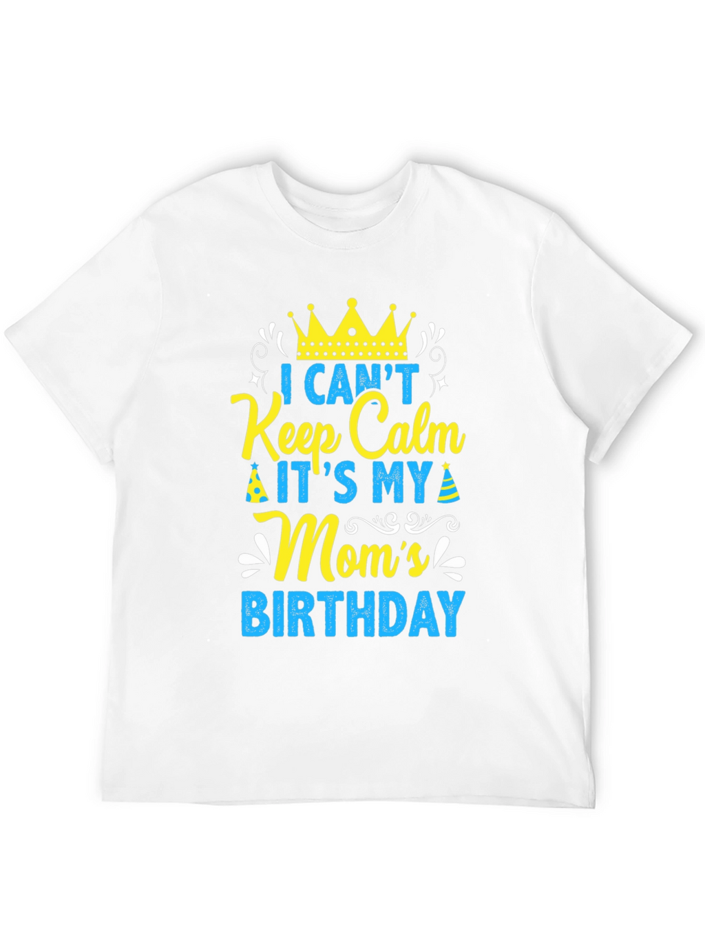 Moms Birthday T-Shirt - Keep Calm