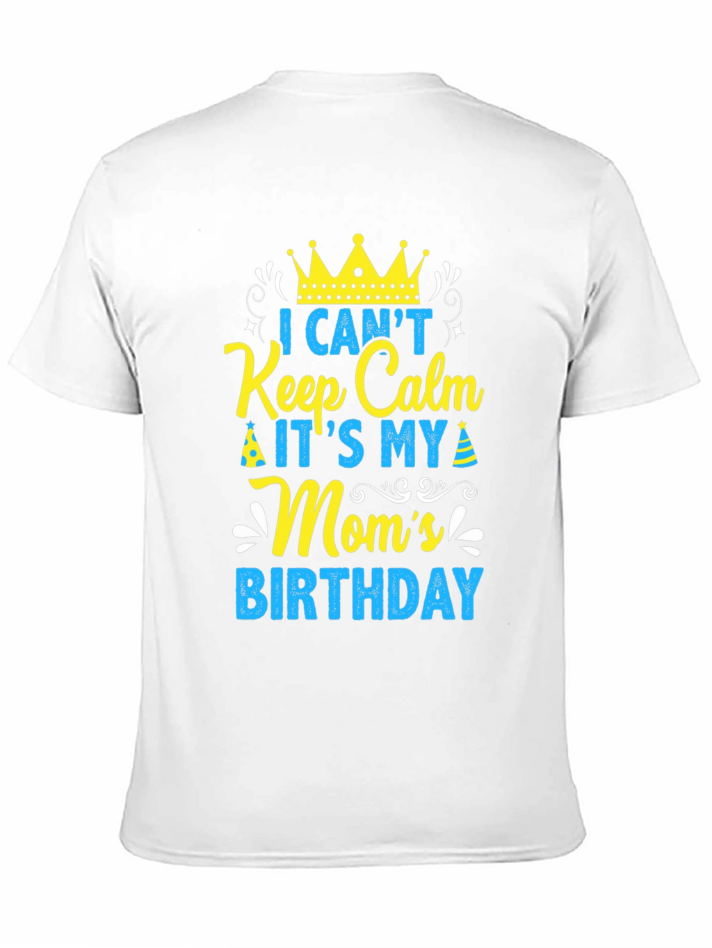 Moms Birthday T-Shirt - Keep Calm