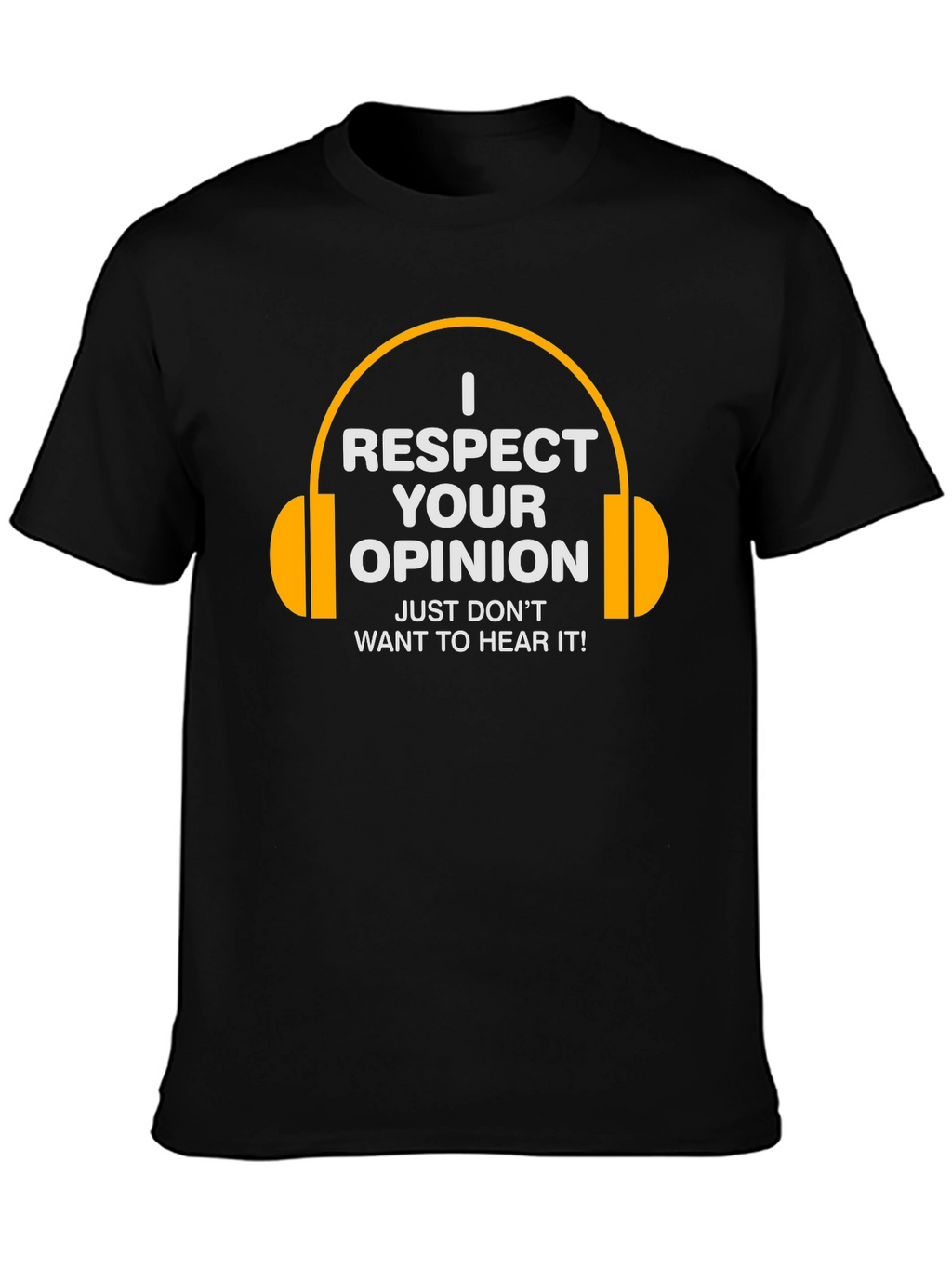 I Respect Your Opinion Funny T-Shirt