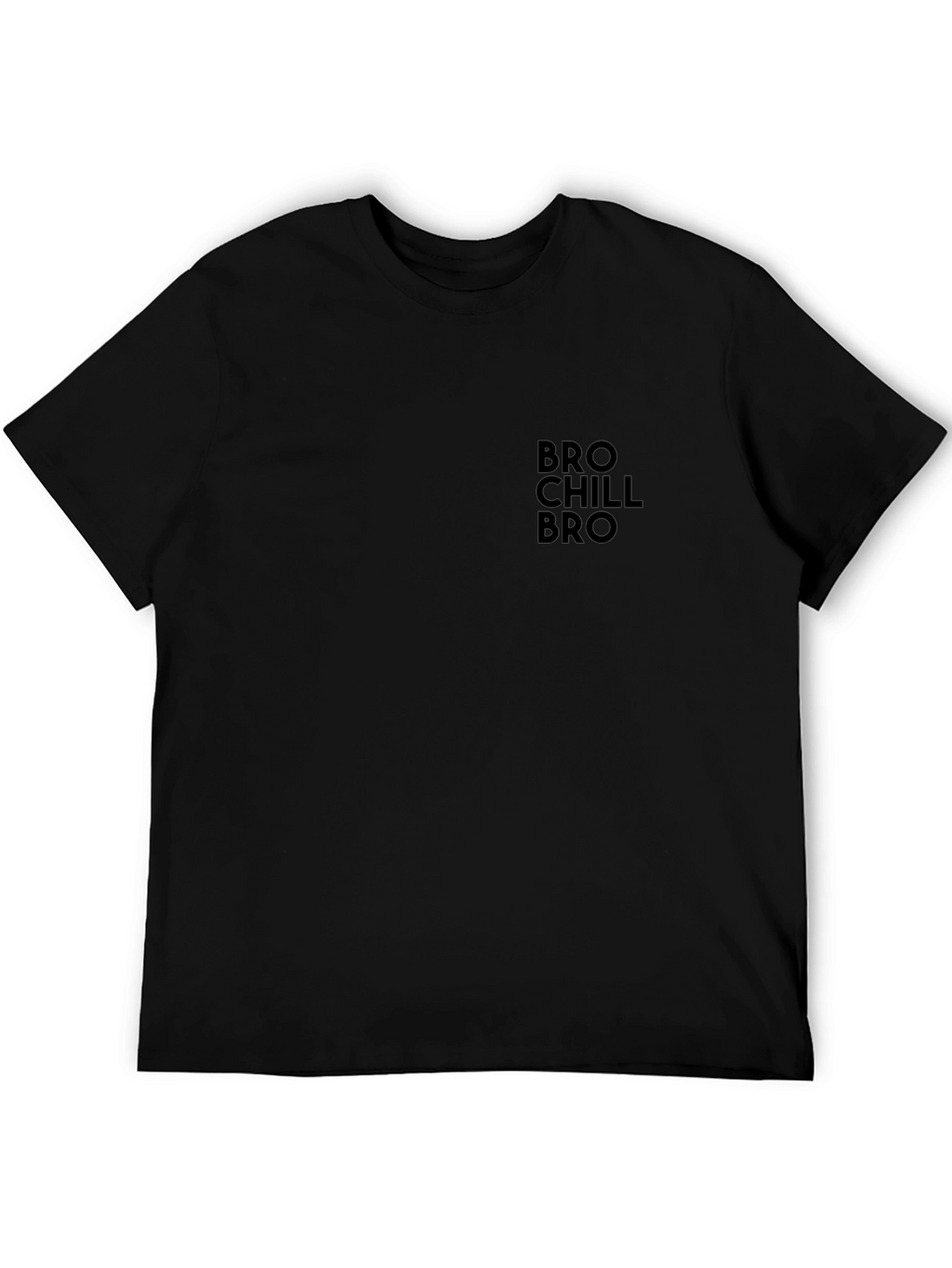 Bro Chill Bro Black T-Shirt