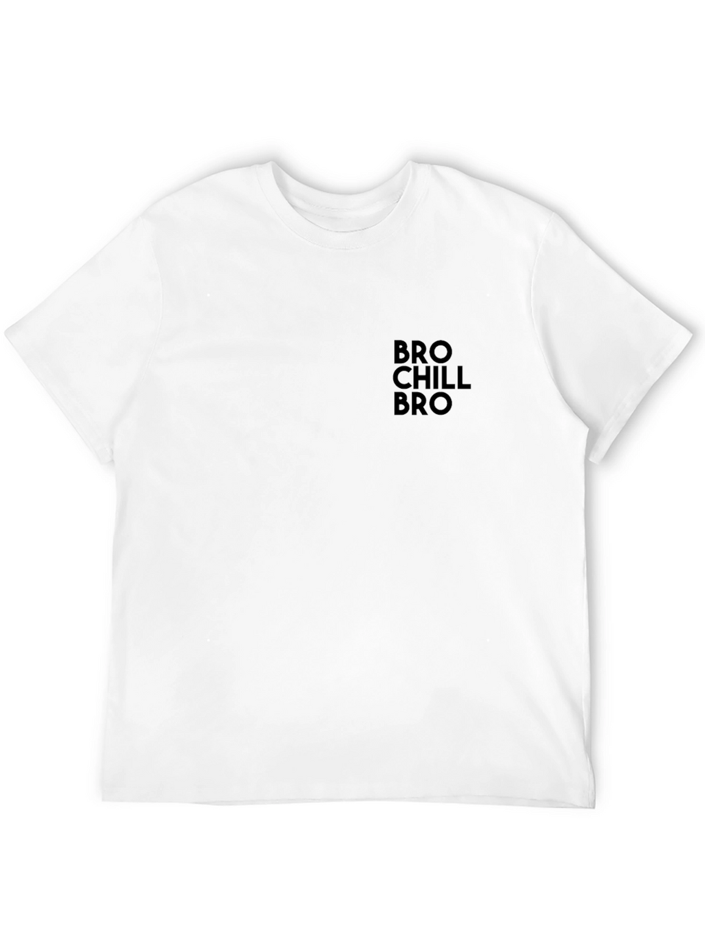Bro Chill Bro Black T-Shirt