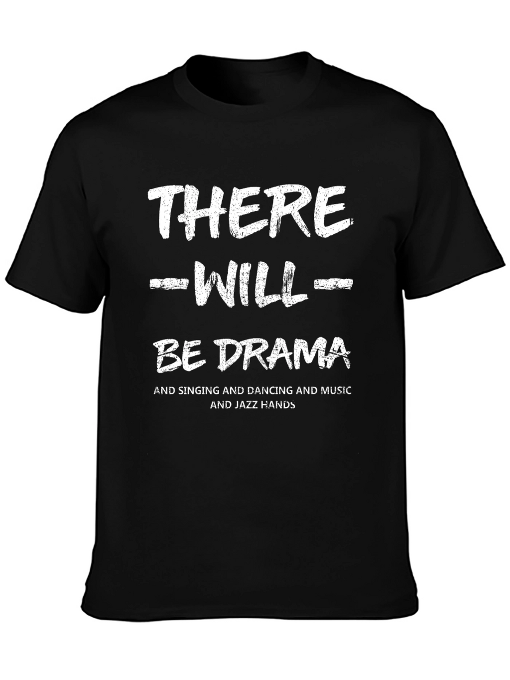 There Will Be Drama T-Shirt - Unisex