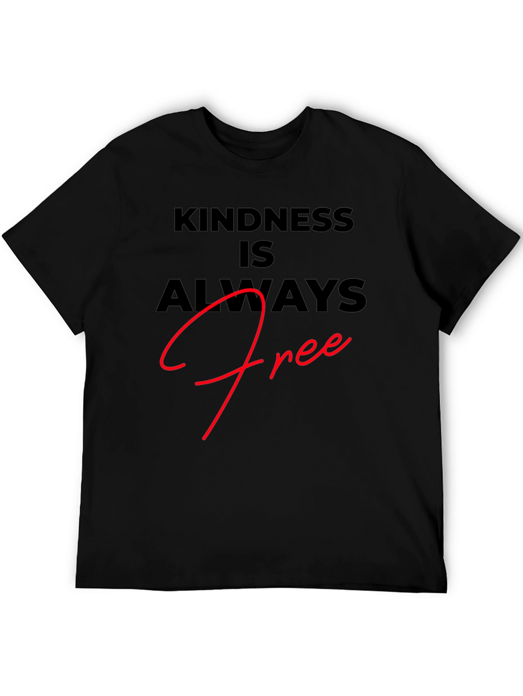 Kindness is Always Free Black T-Shirt