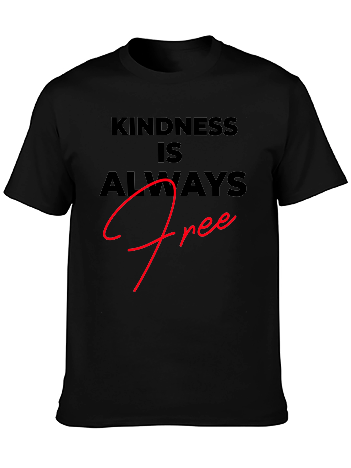 Kindness is Always Free Black T-Shirt