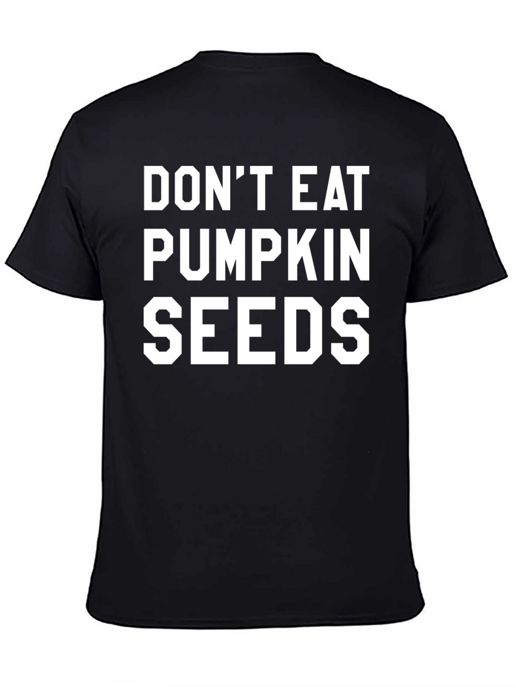 Dont Eat Pumpkin Seeds Graphic Tee
