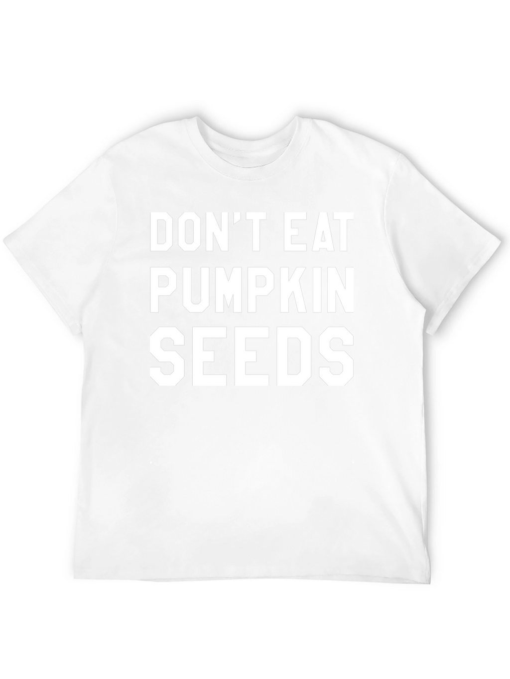 Dont Eat Pumpkin Seeds Graphic Tee