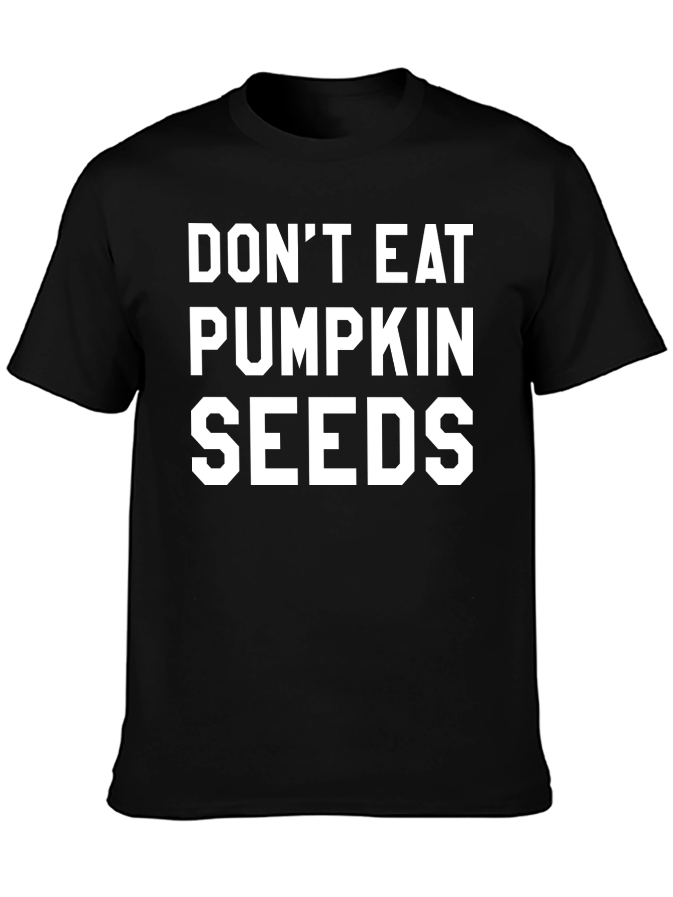 Dont Eat Pumpkin Seeds Graphic Tee