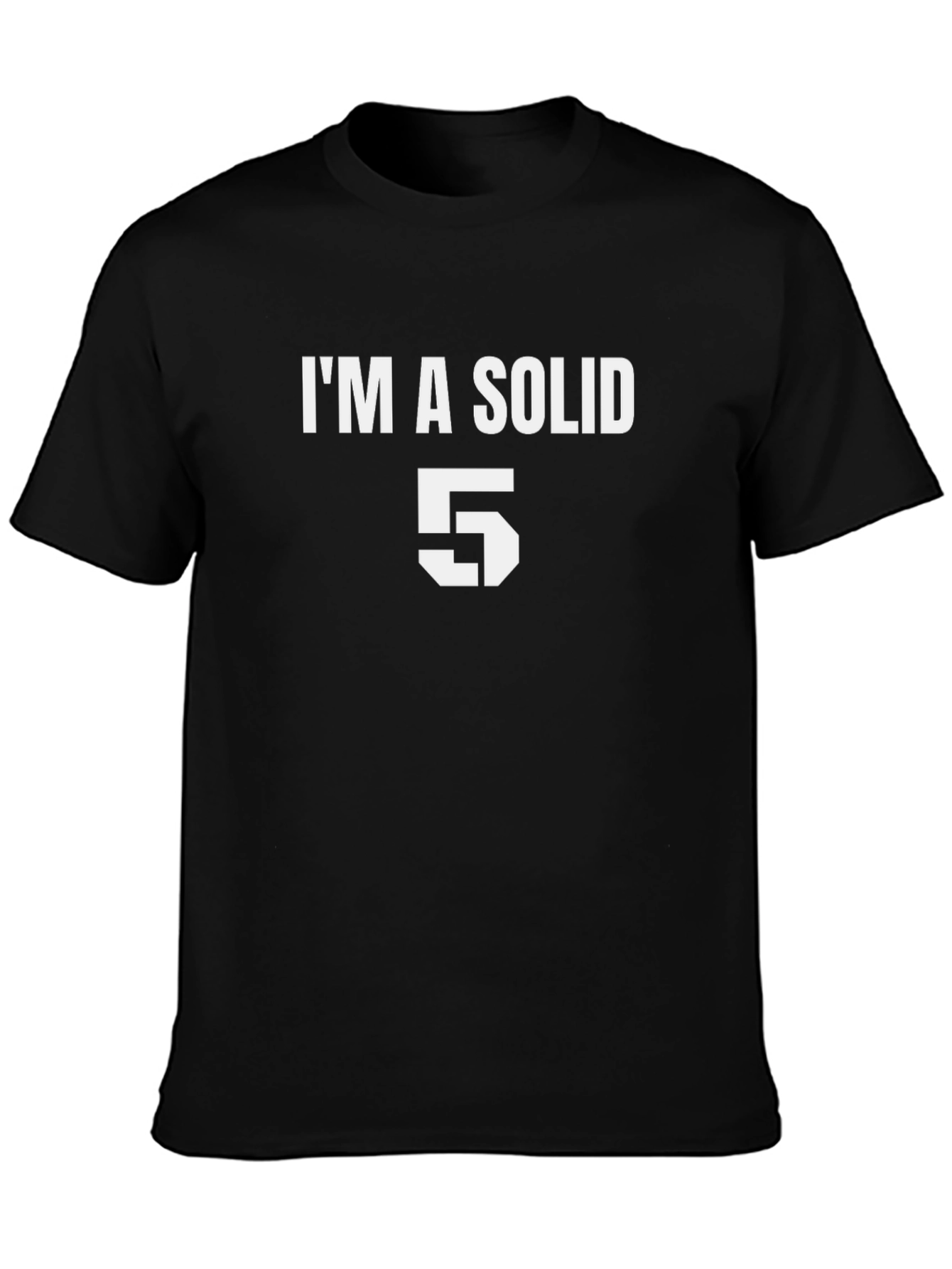 Im a Solid 5 Graphic Tee - Black Cotton T-Shirt