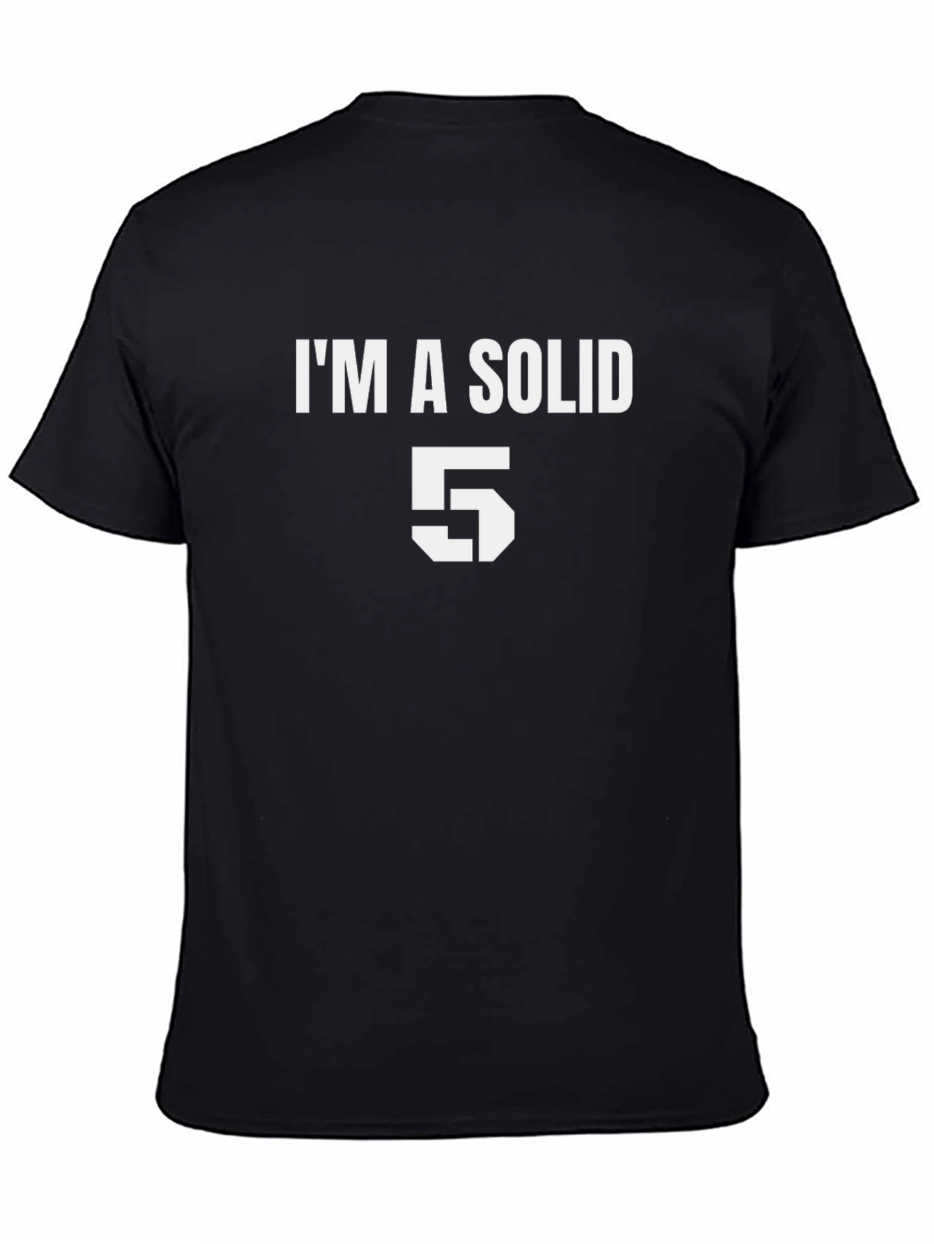 Im a Solid 5 Graphic Tee - Black Cotton T-Shirt