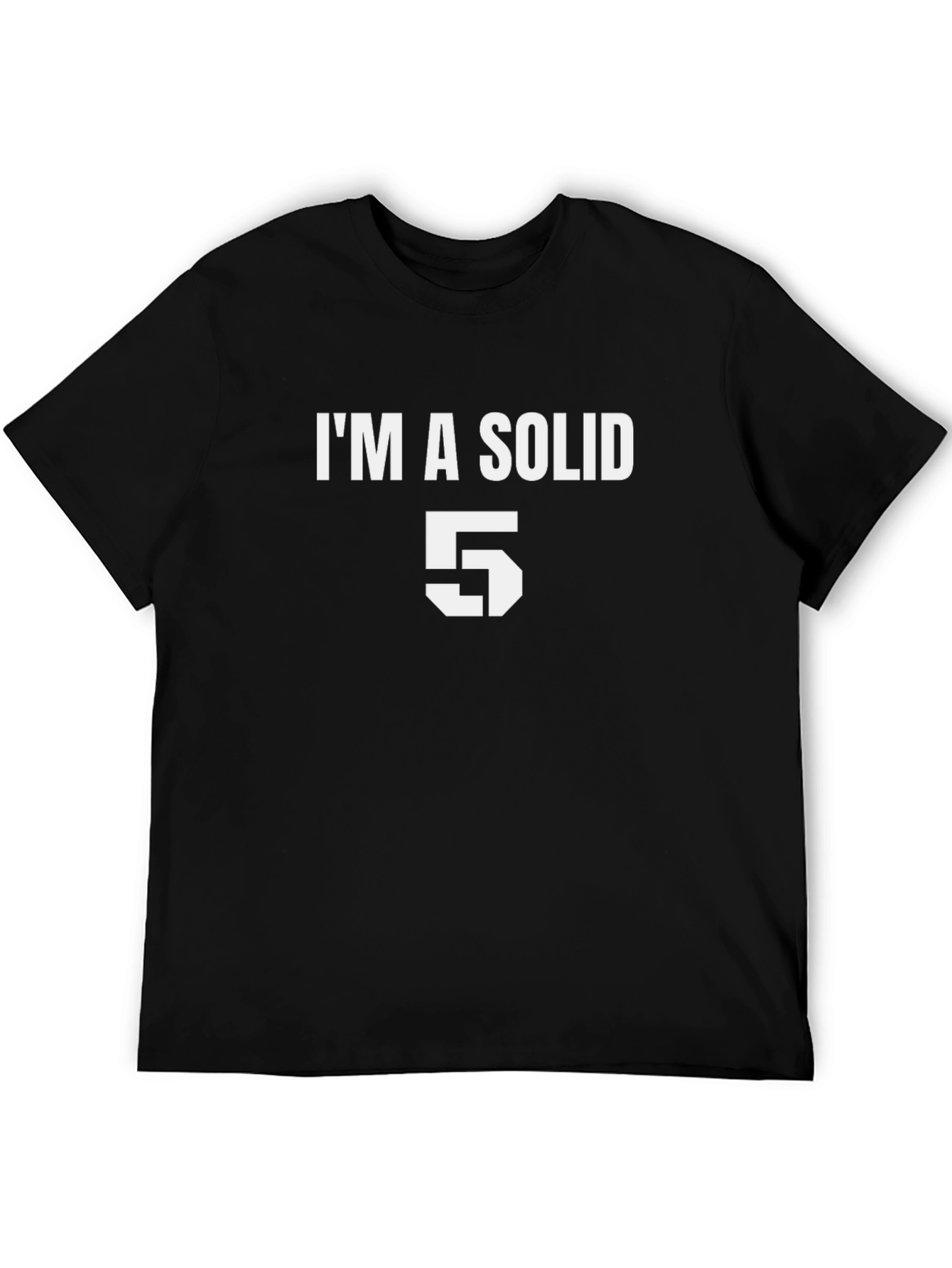 Im a Solid 5 Graphic Tee - Black Cotton T-Shirt