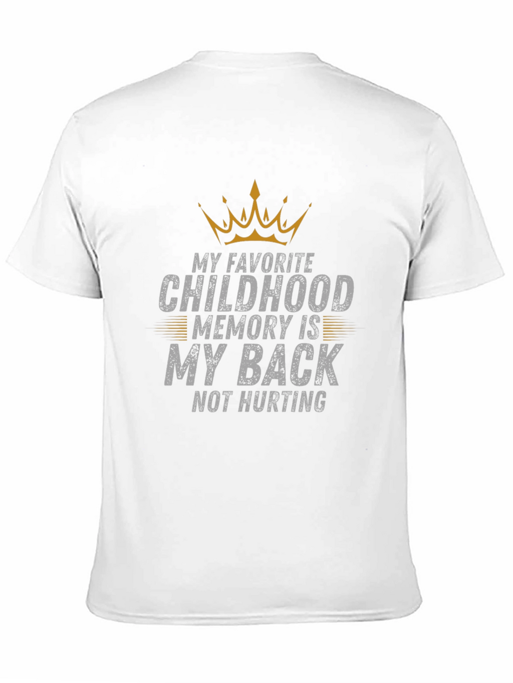 Funny Back Pain T-Shirt - Childhood Memory