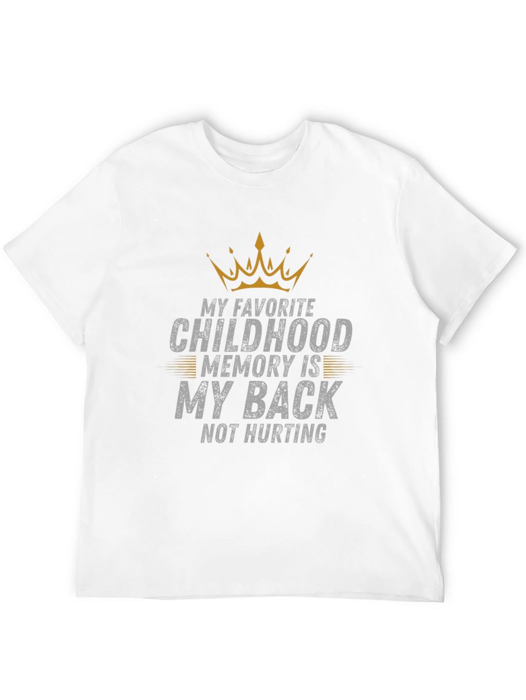 Funny Back Pain T-Shirt - Childhood Memory