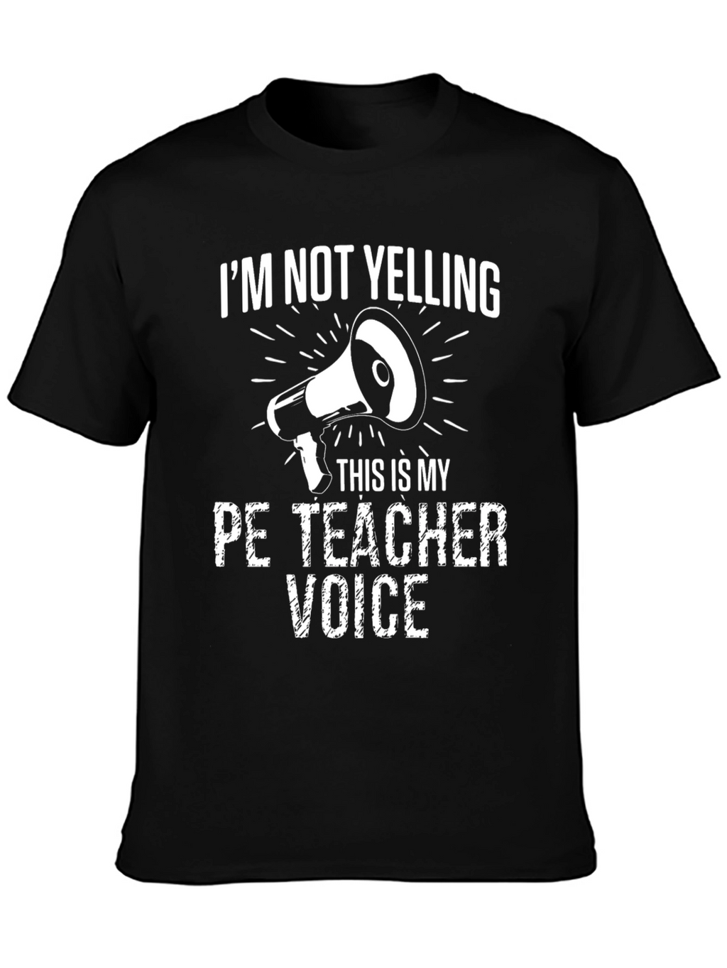 Funny PE Teacher T-Shirt - Im Not Yelling Voice