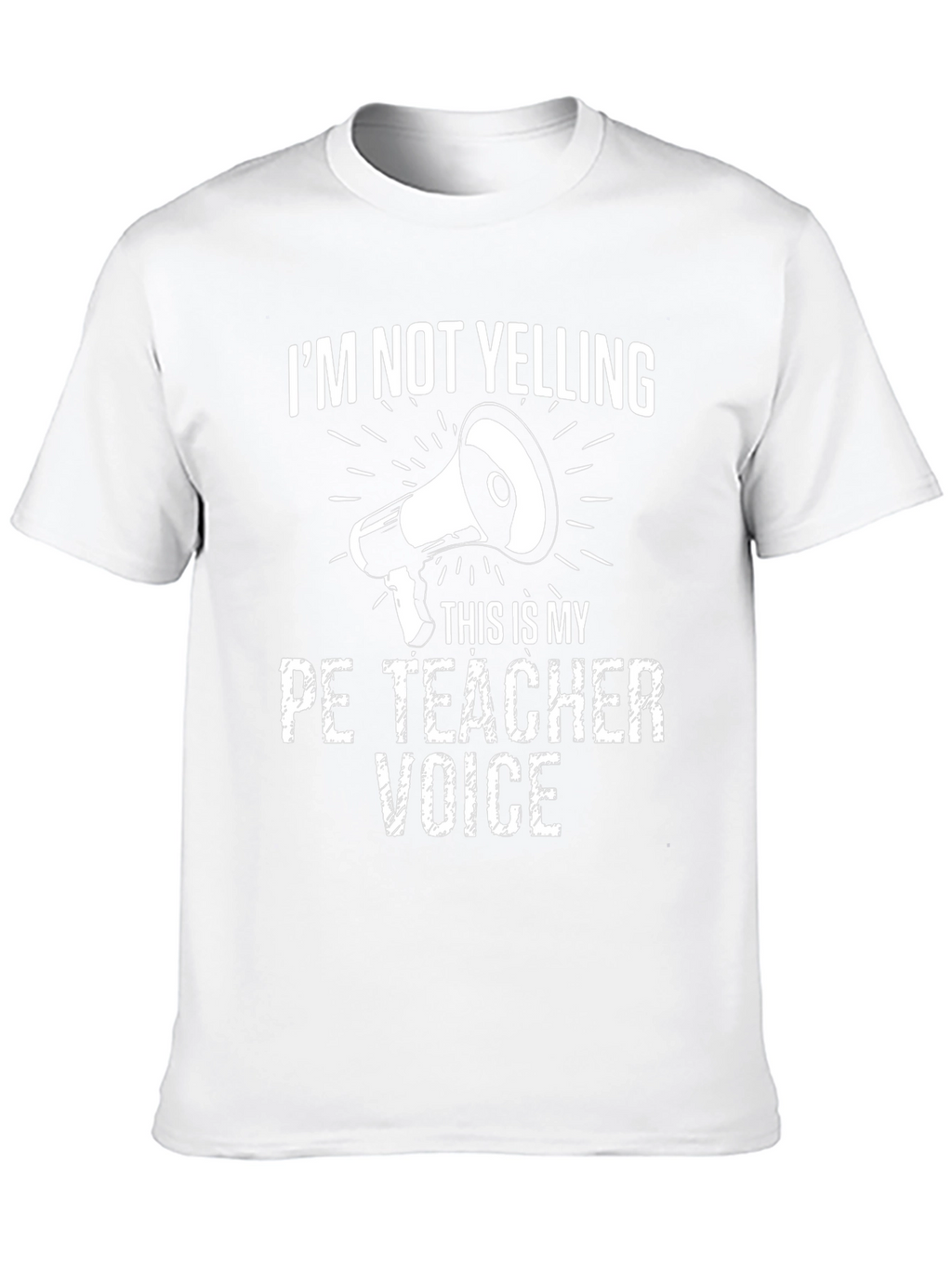 Funny PE Teacher T-Shirt - Im Not Yelling Voice