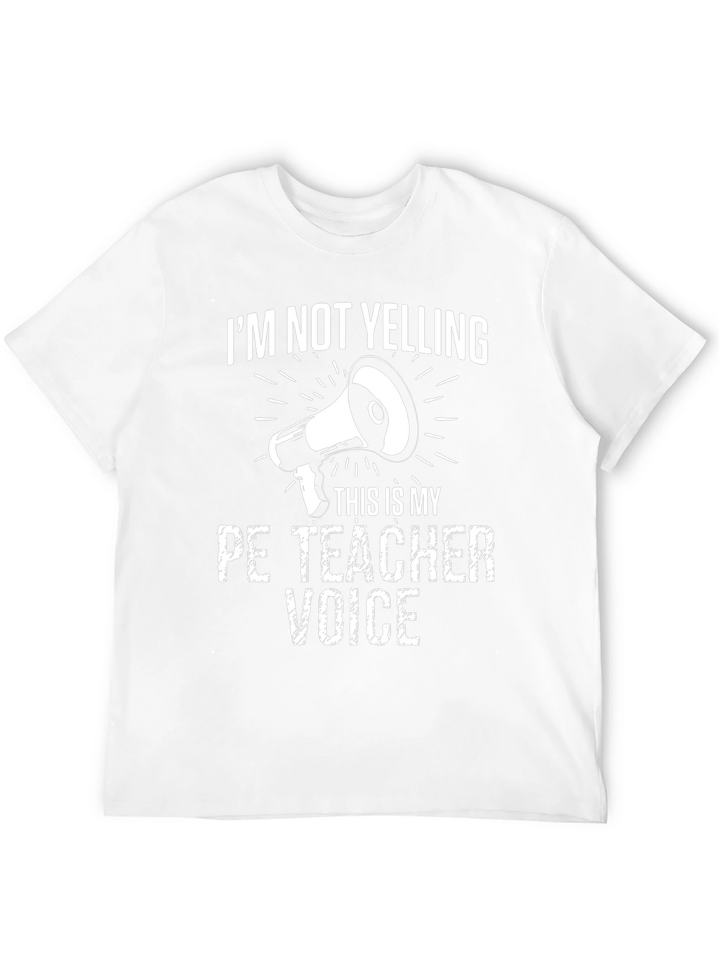 Funny PE Teacher T-Shirt - Im Not Yelling Voice