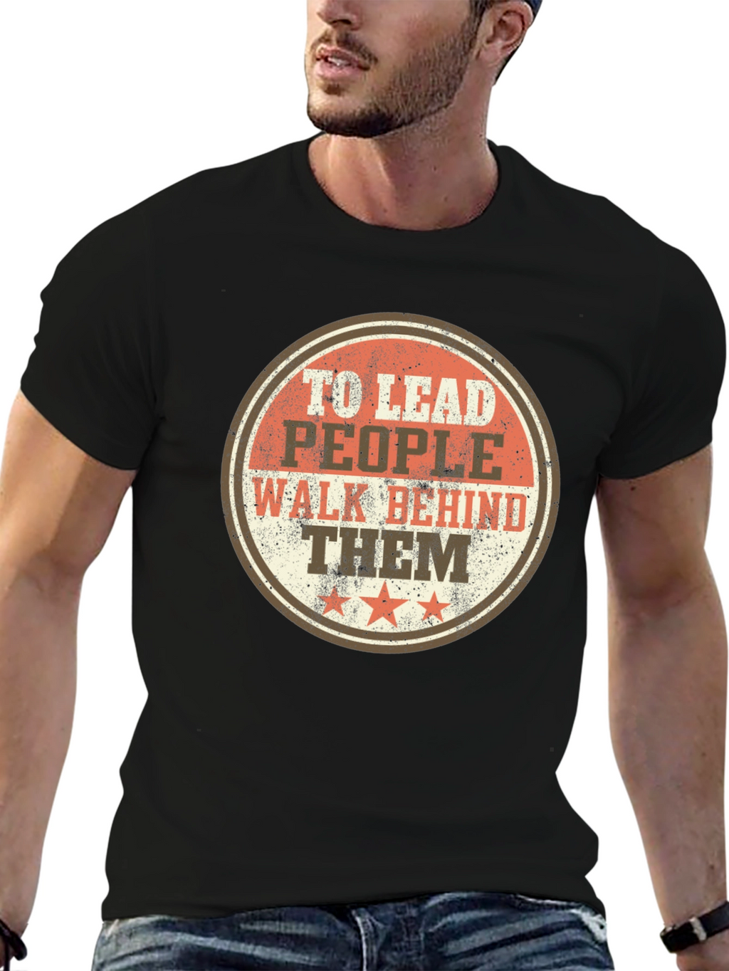 To Lead People Walk Behind Them T-Shirt