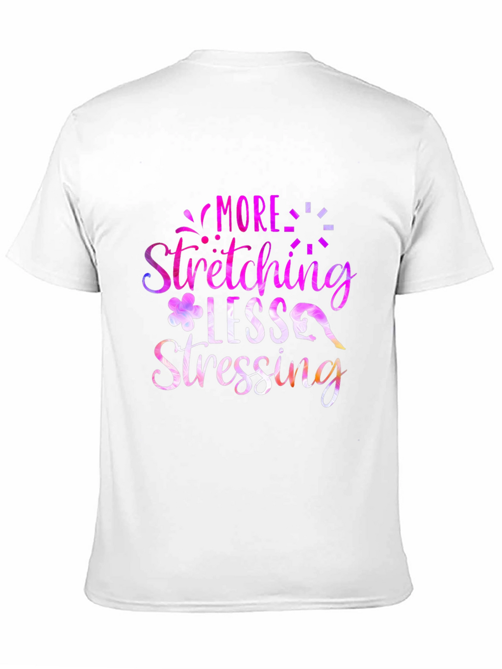 More Stretching Less Stressing Graphic Tee