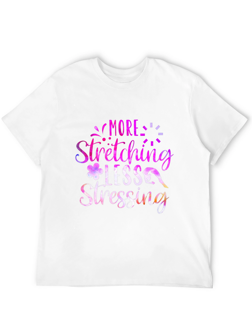More Stretching Less Stressing Graphic Tee