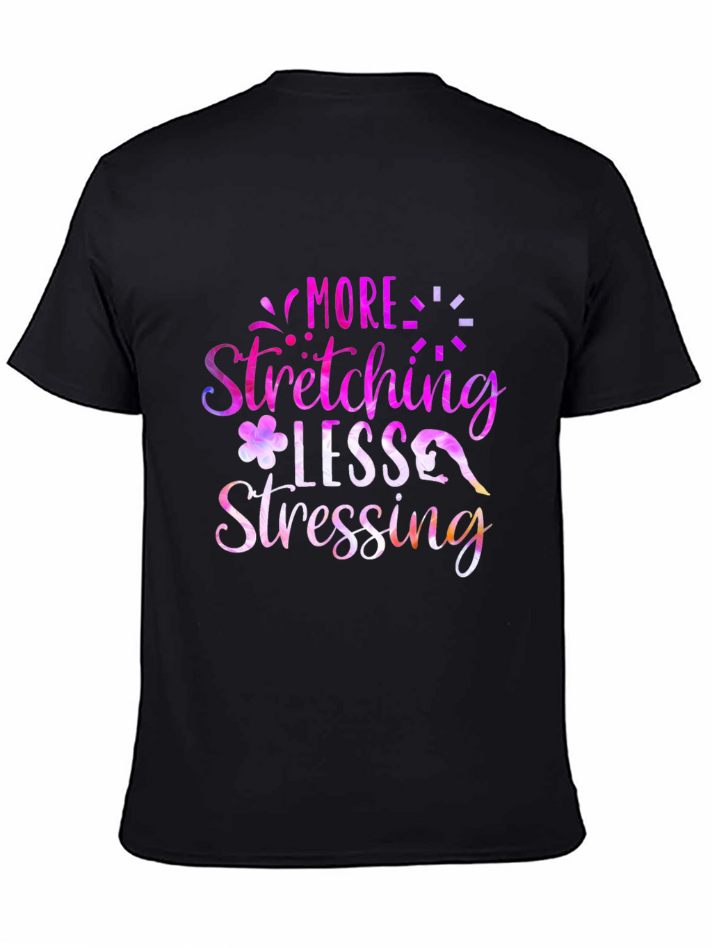More Stretching Less Stressing Graphic Tee