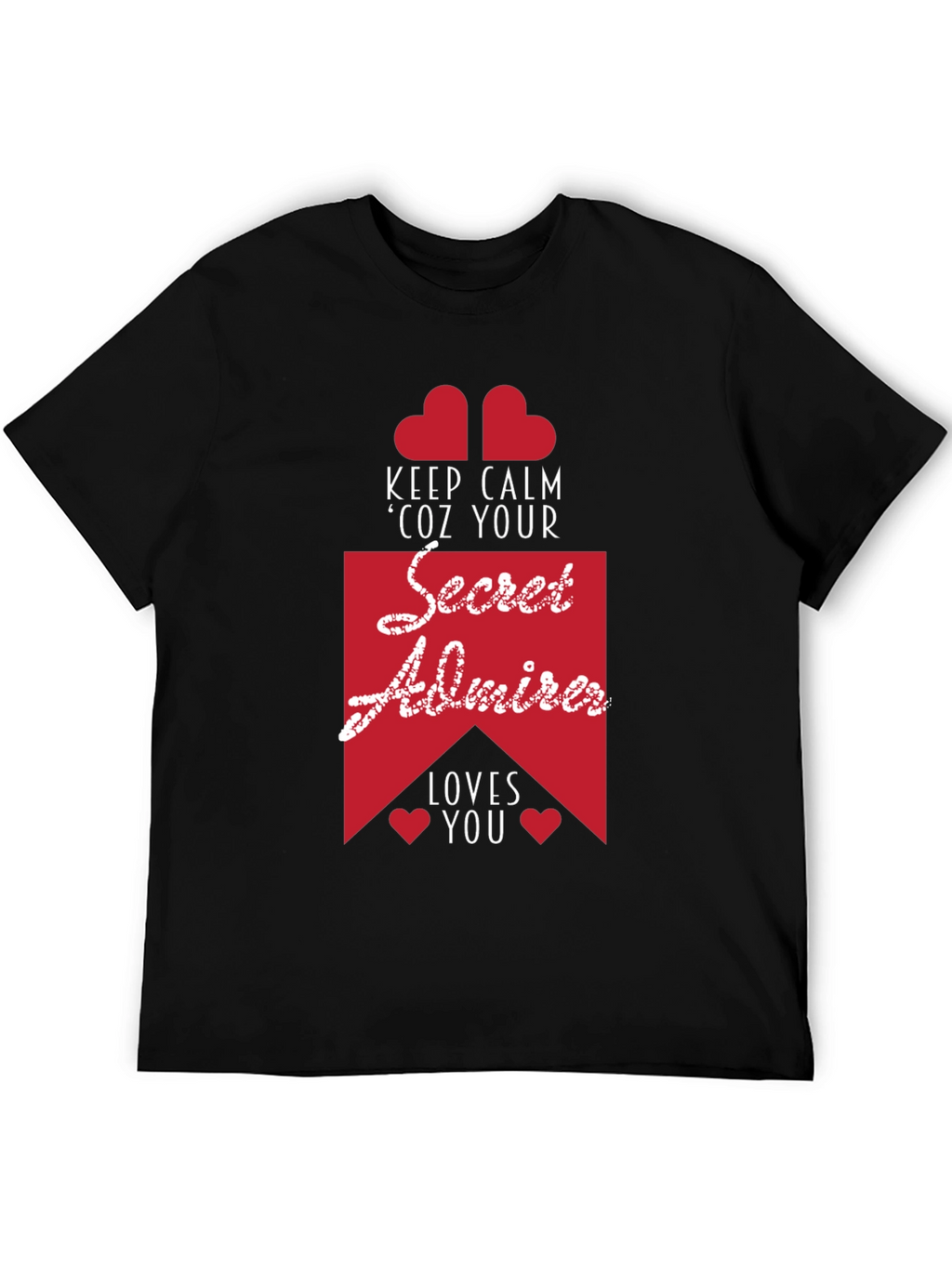 Secret Admirer Graphic Tee - Keep Calm & Loved