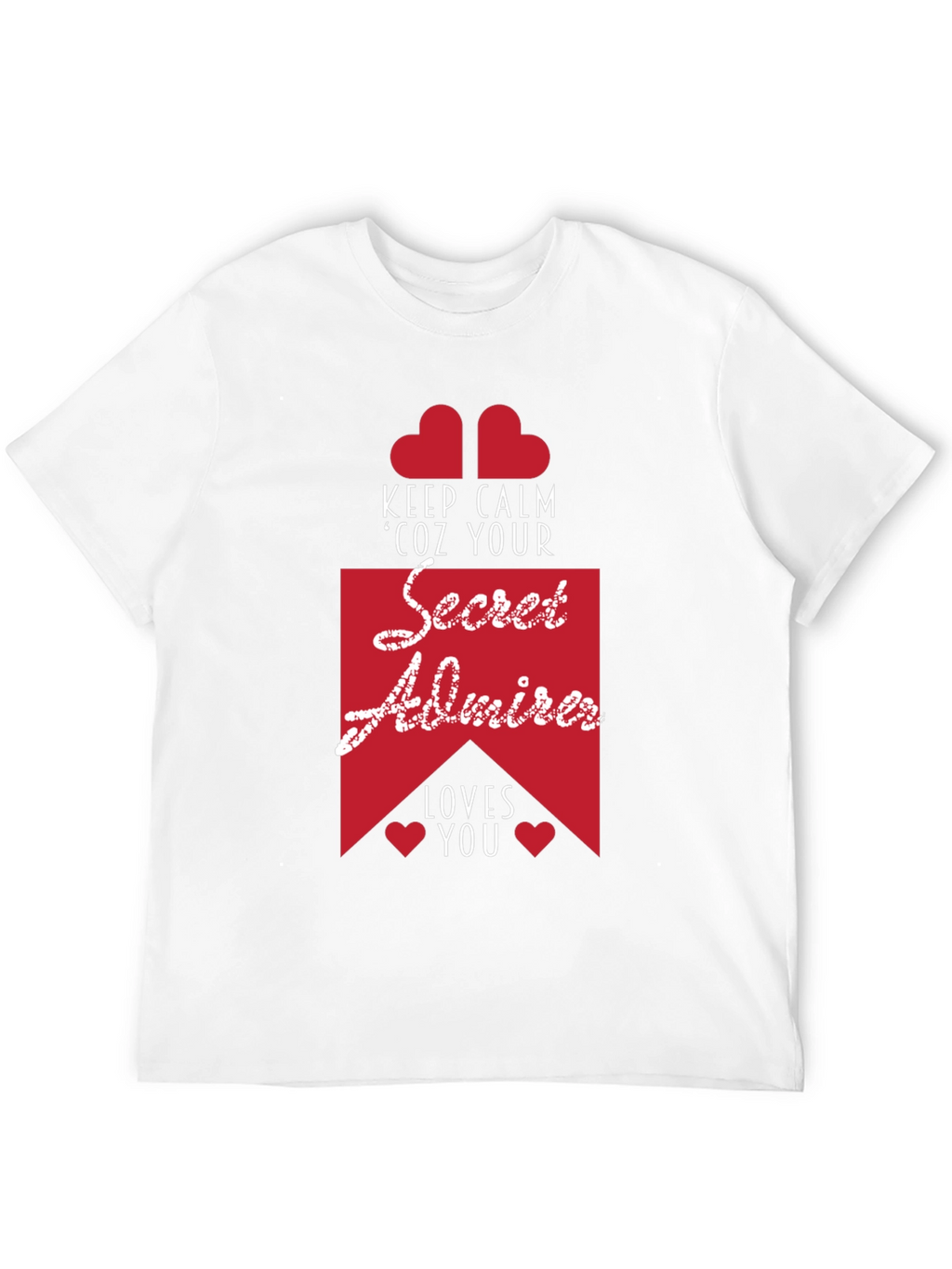 Secret Admirer Graphic Tee - Keep Calm & Loved
