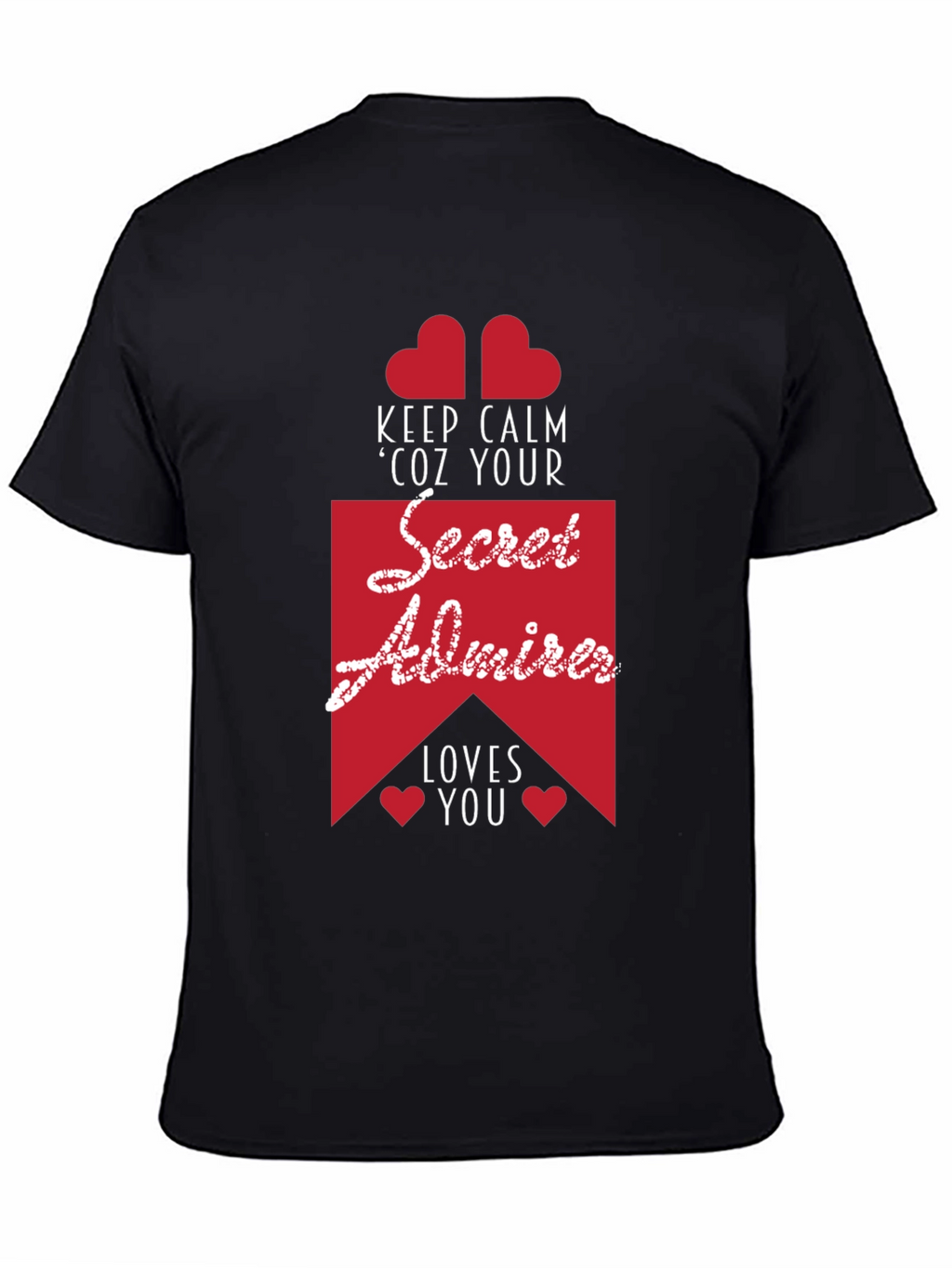 Secret Admirer Graphic Tee - Keep Calm & Loved