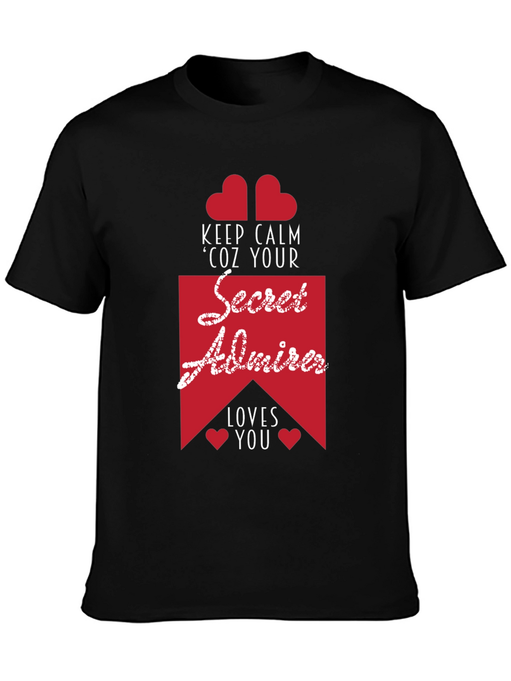 Secret Admirer Graphic Tee - Keep Calm & Loved