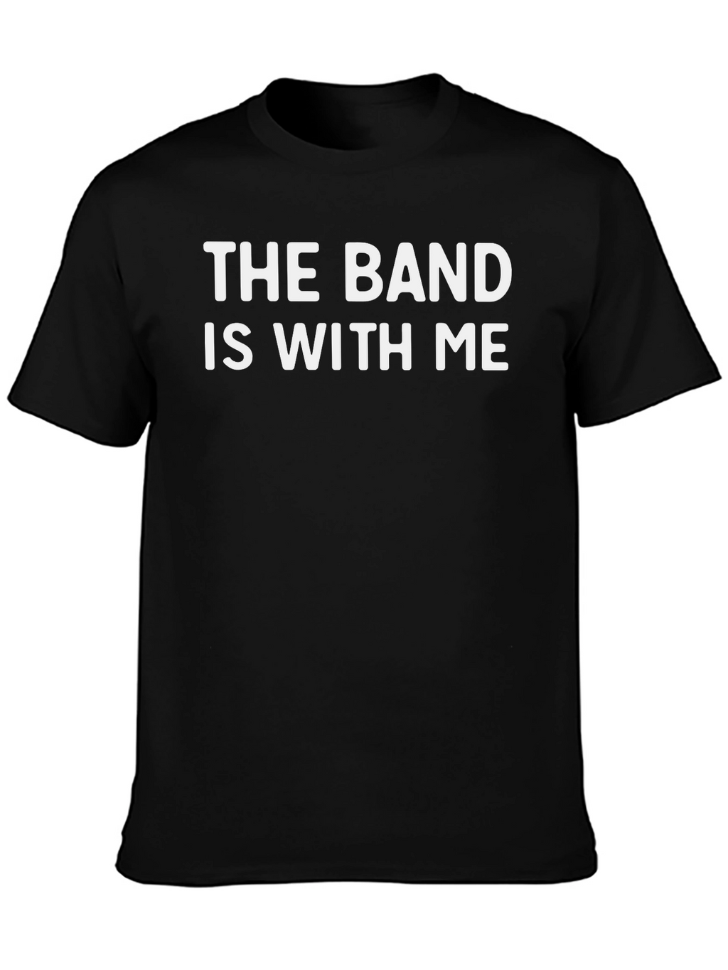 The Band Is With Me - Graphic Tee