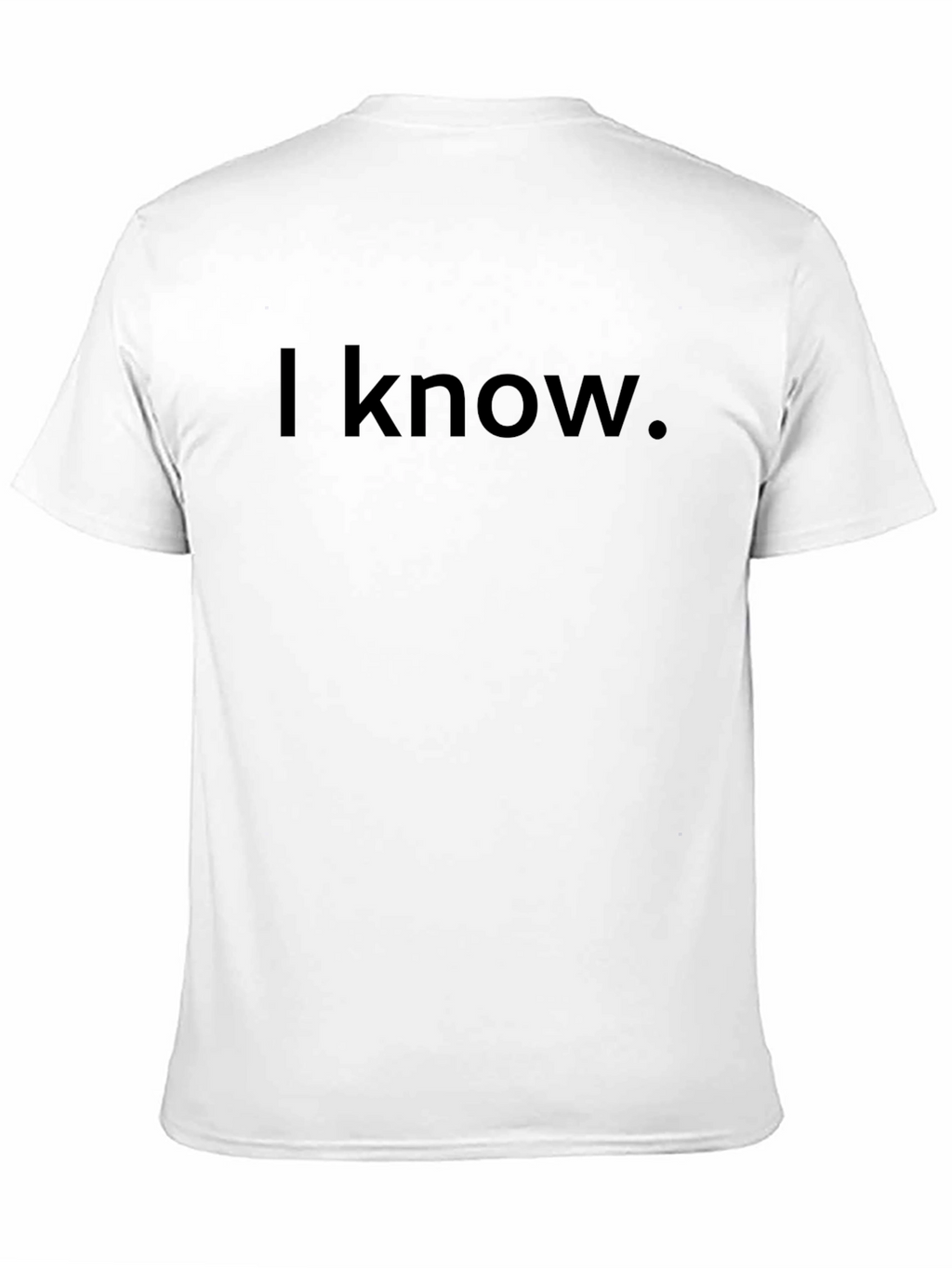 I Know T-Shirt - Classic Black Tee