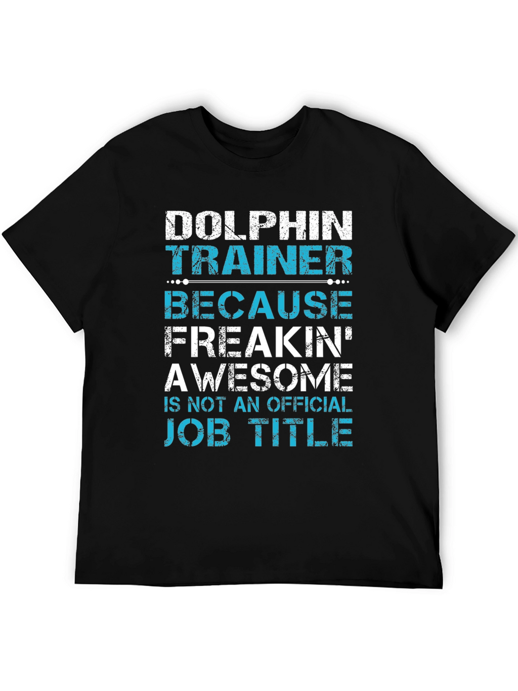 Dolphin Trainer Graphic Tee - Awesome Job Title Alternative