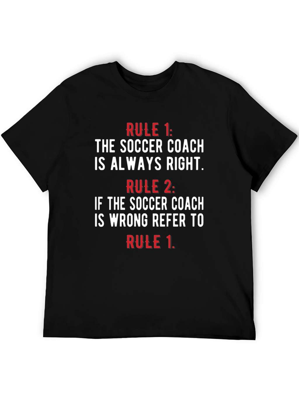Soccer Coach Rules T-Shirt - Always Right
