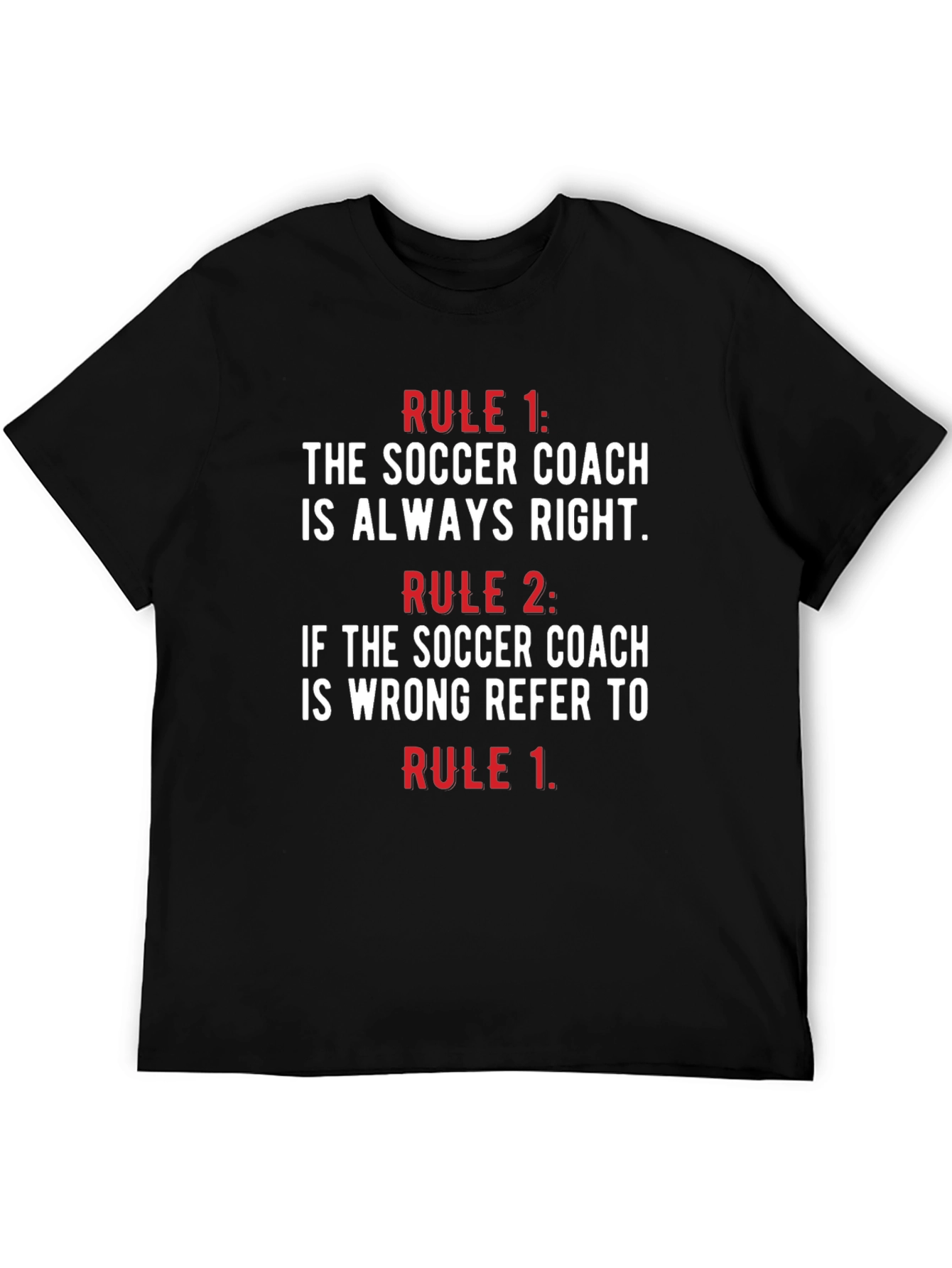 Soccer Coach Rules T-Shirt - Always Right