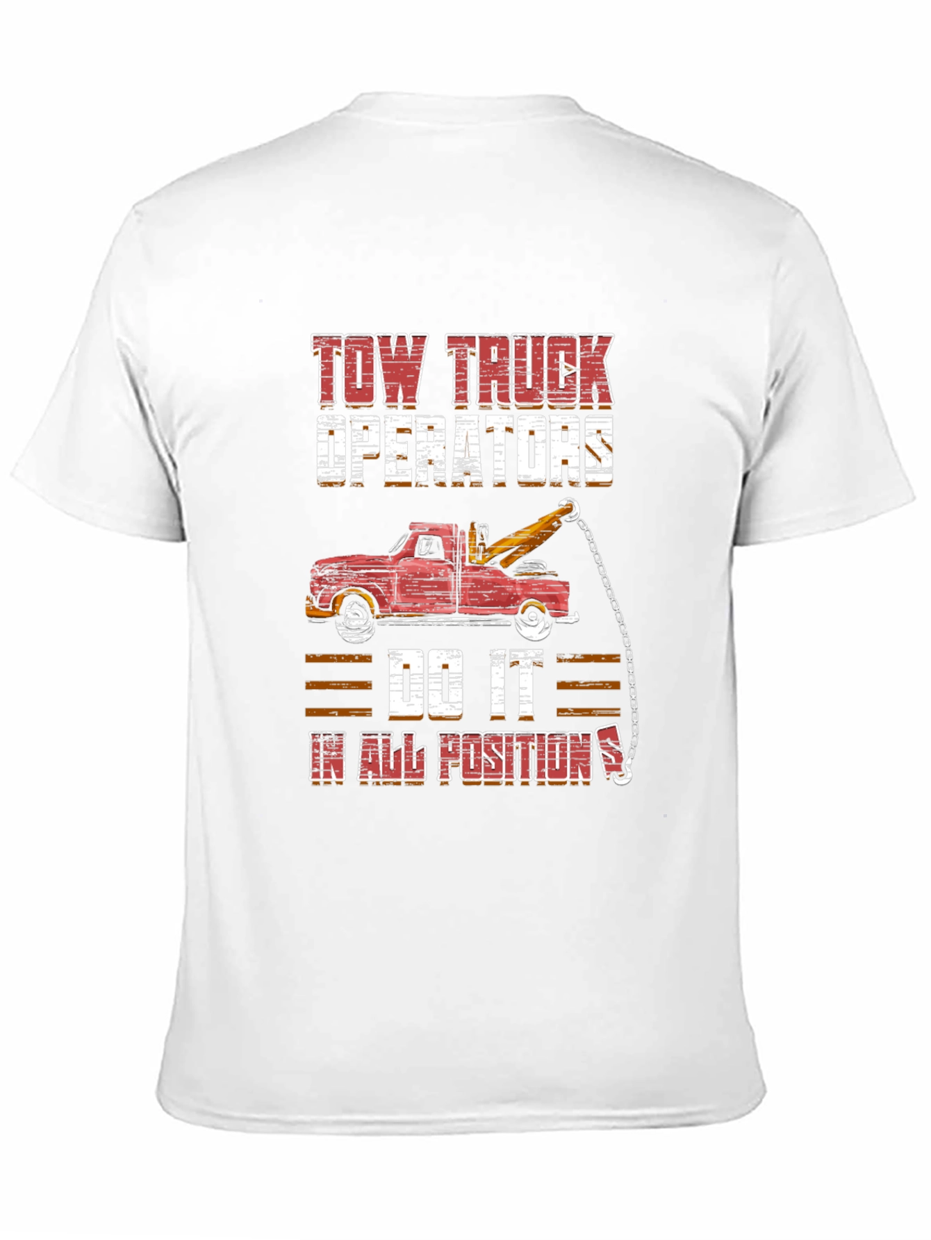 Tow Truck Operator Tee - Do It In All Positions Graphic