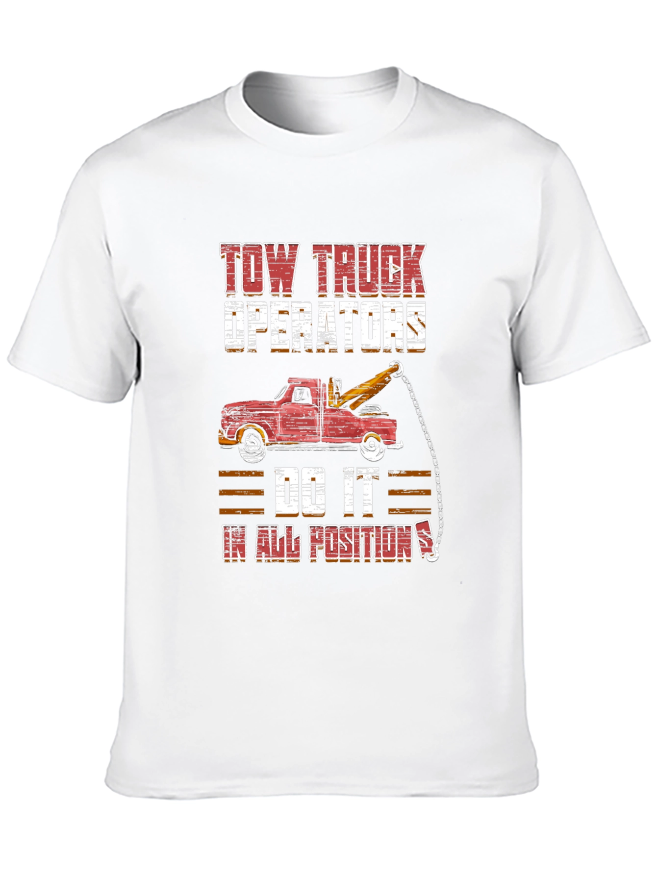 Tow Truck Operator Tee - Do It In All Positions Graphic